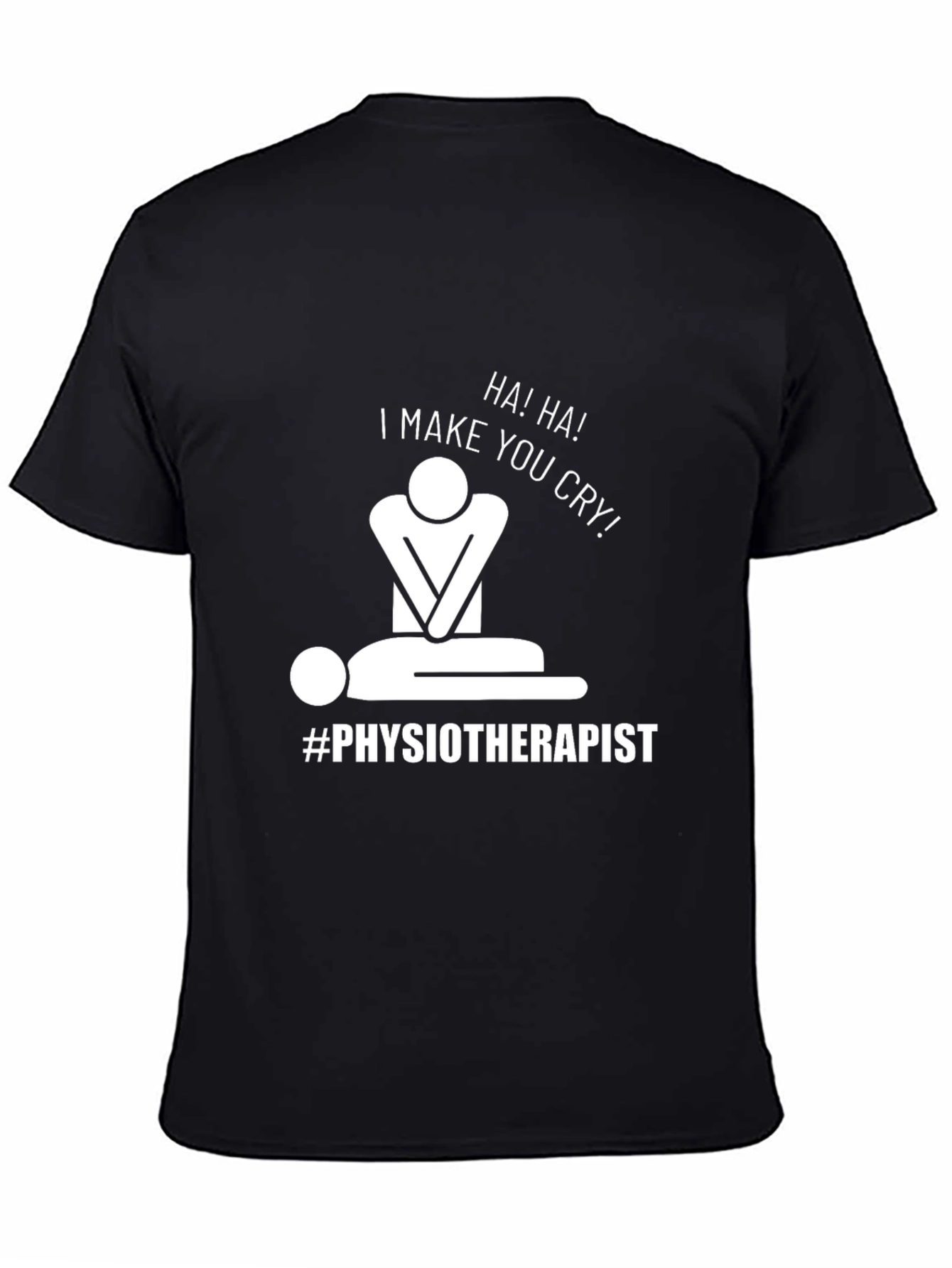 Black Humorous Physiotherapist T-Shirt: I Make You Cry! view 4