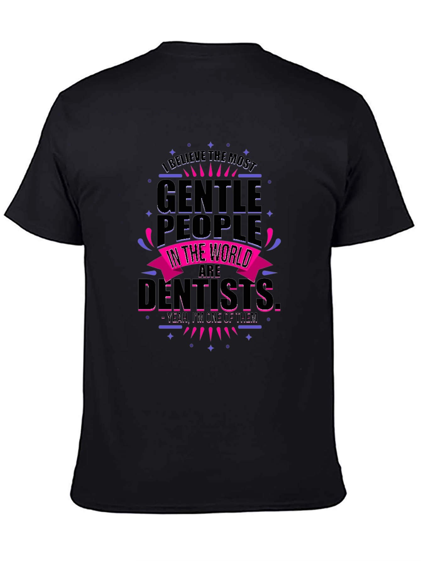 Black Gentle Dentist T-Shirt - Funny Dental Apparel view 4