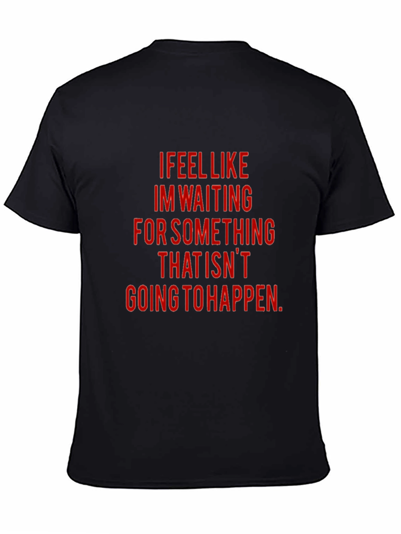 Black I Feel Like Waiting T-Shirt view 4