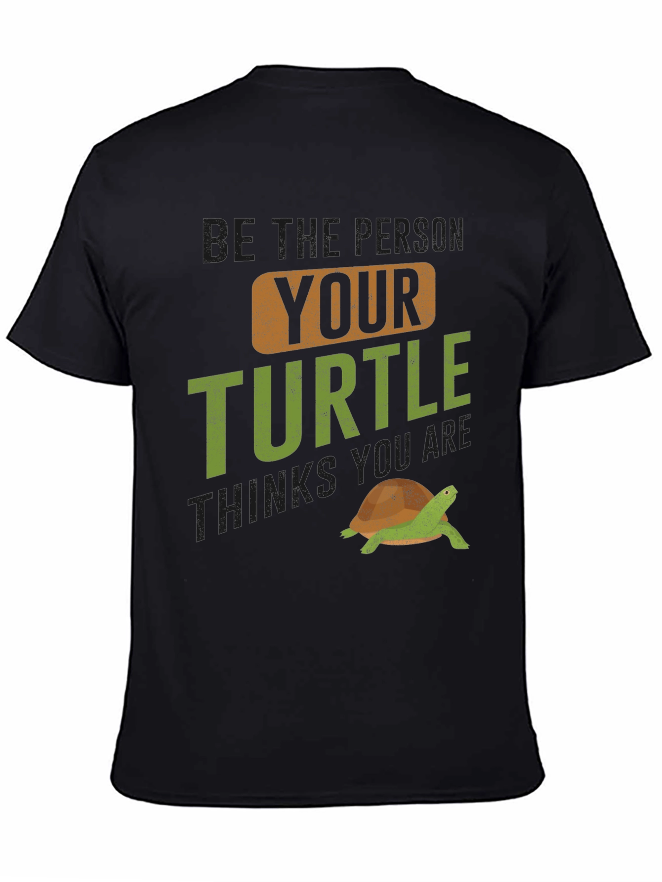 Black Turtle Lover Graphic Tee - "Be The Person Your Turtle Thinks You Are" view 4