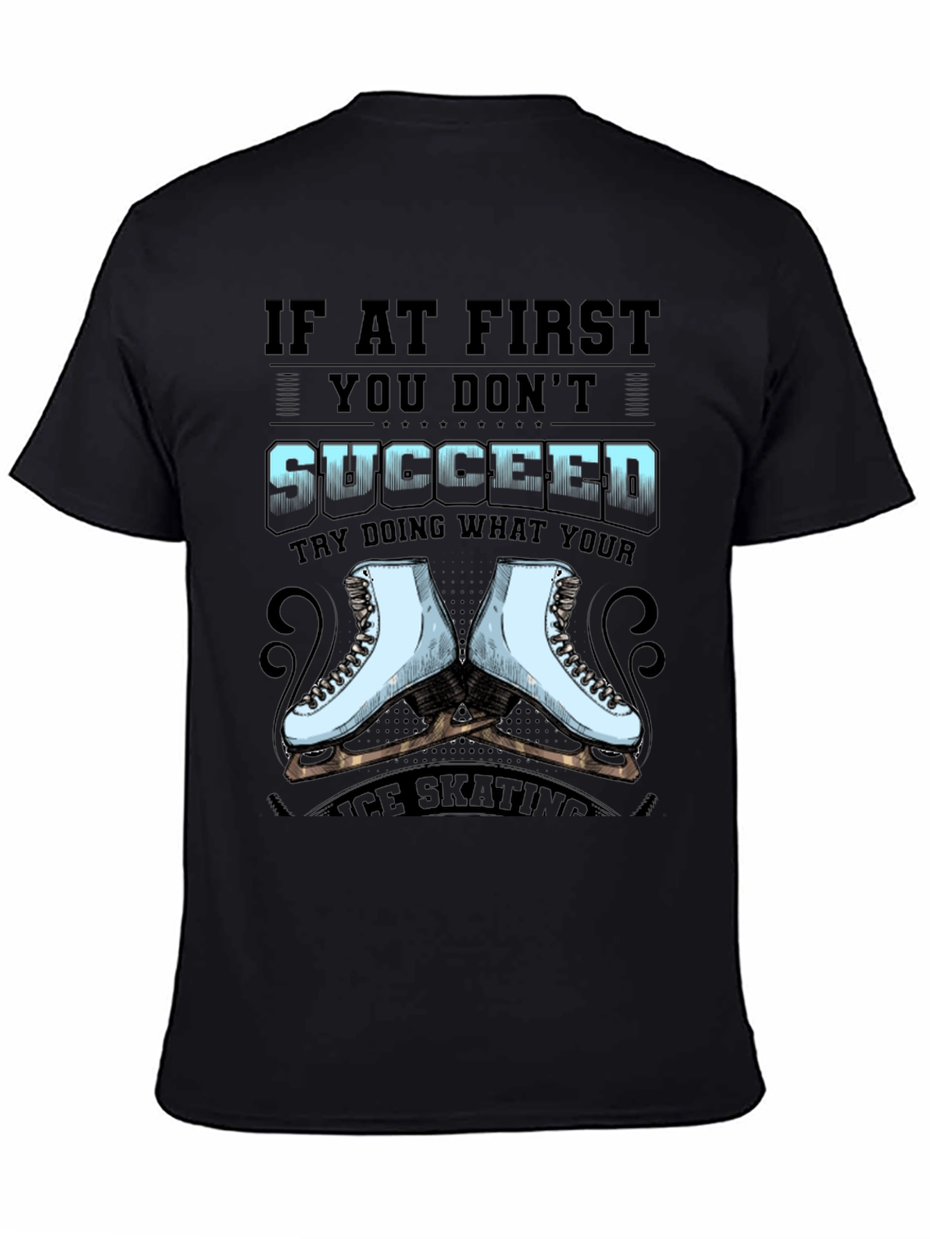 Black Ice Skating T-Shirt - If At First You Don't Succeed view 4
