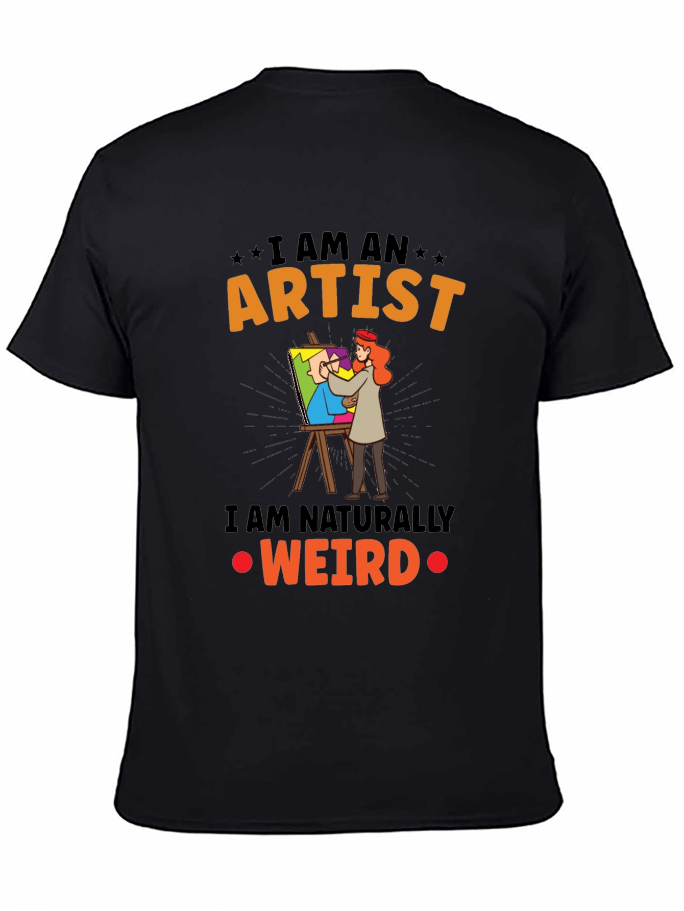 Black I Am An Artist Weird T-Shirt view 4