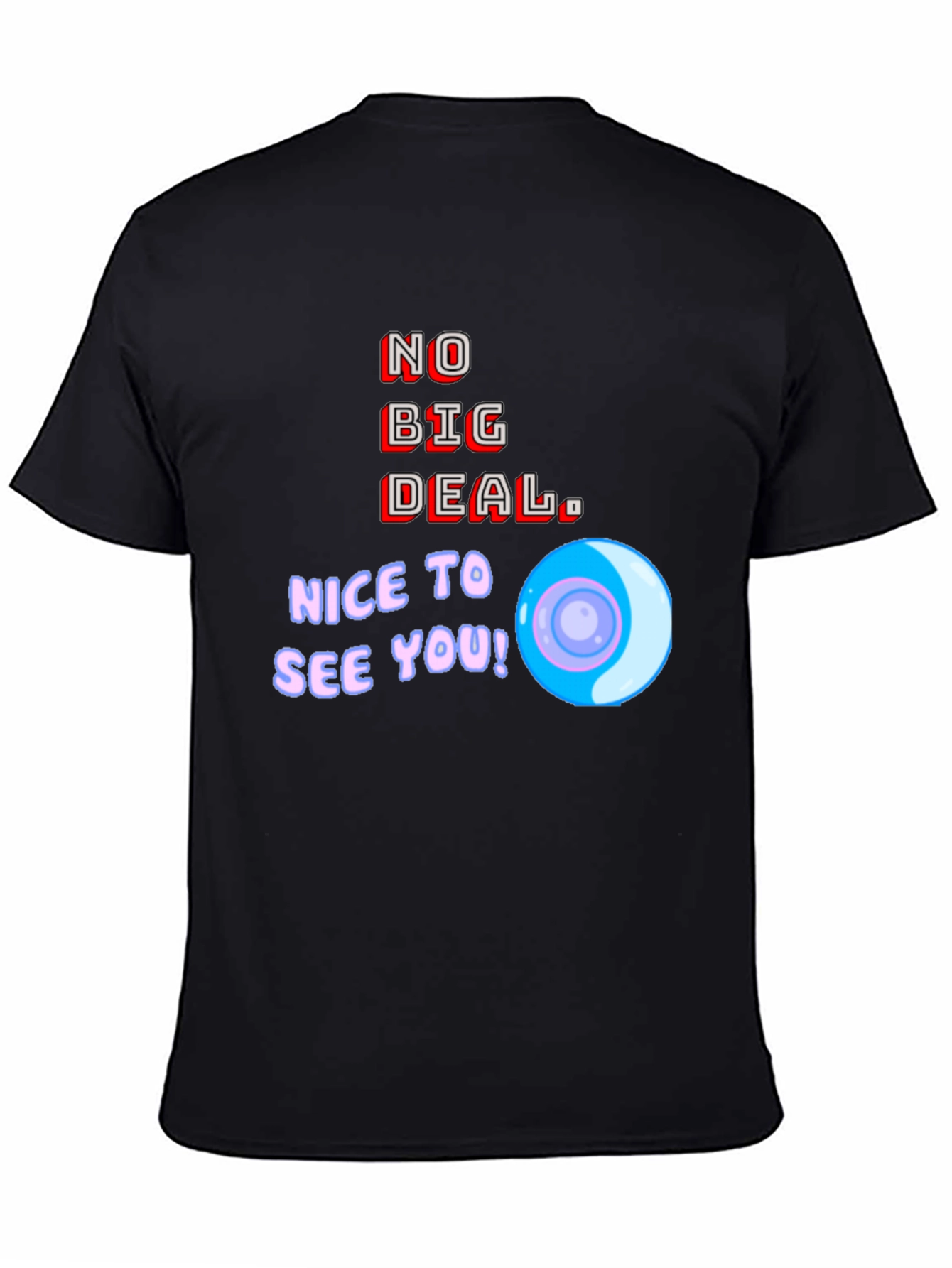 Black No Big Deal Graphic T-Shirt - Nice to See You! view 4