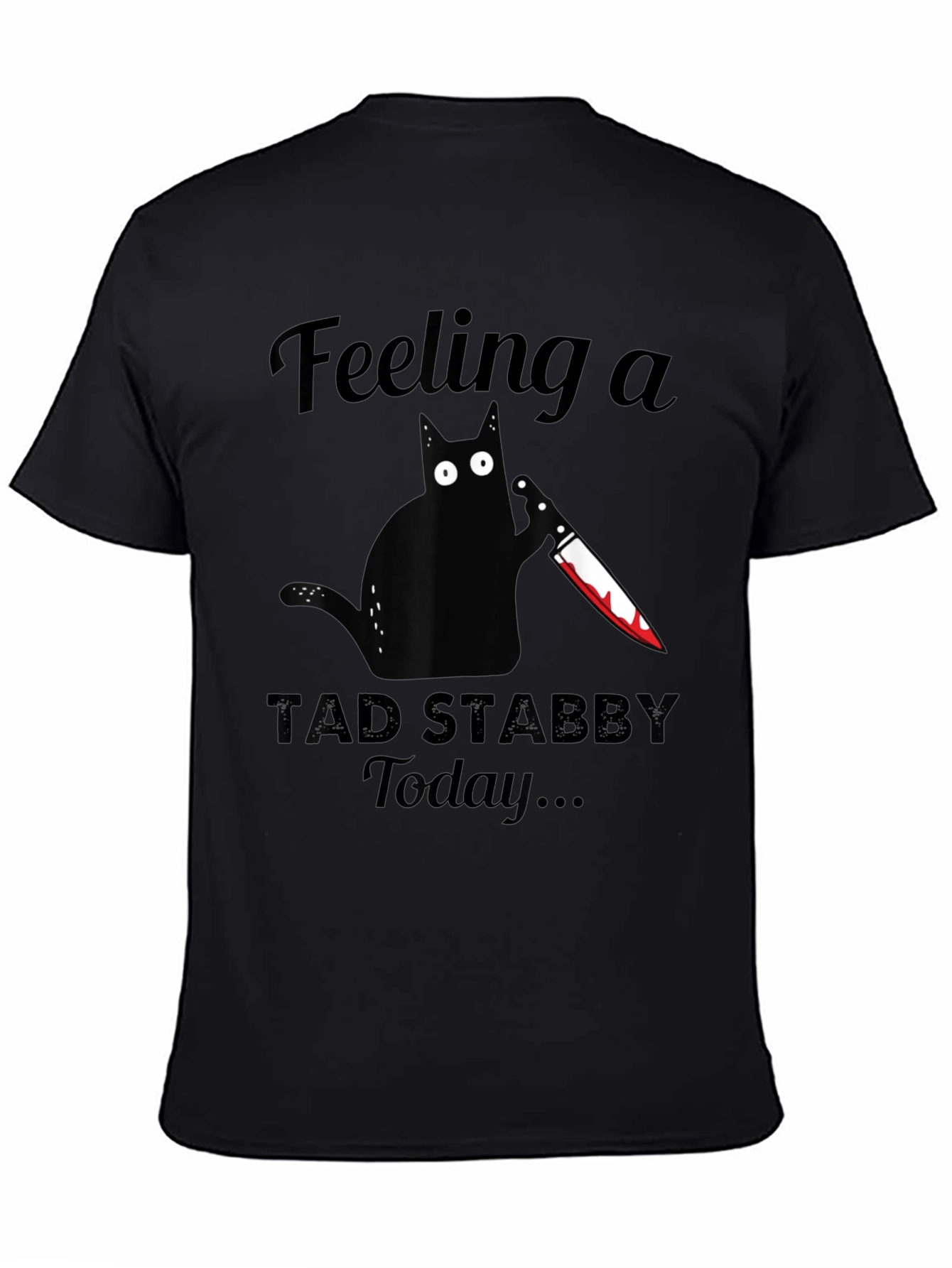 Black Feeling a Tad Stabby Today Funny Black Cat T-Shirt view 4