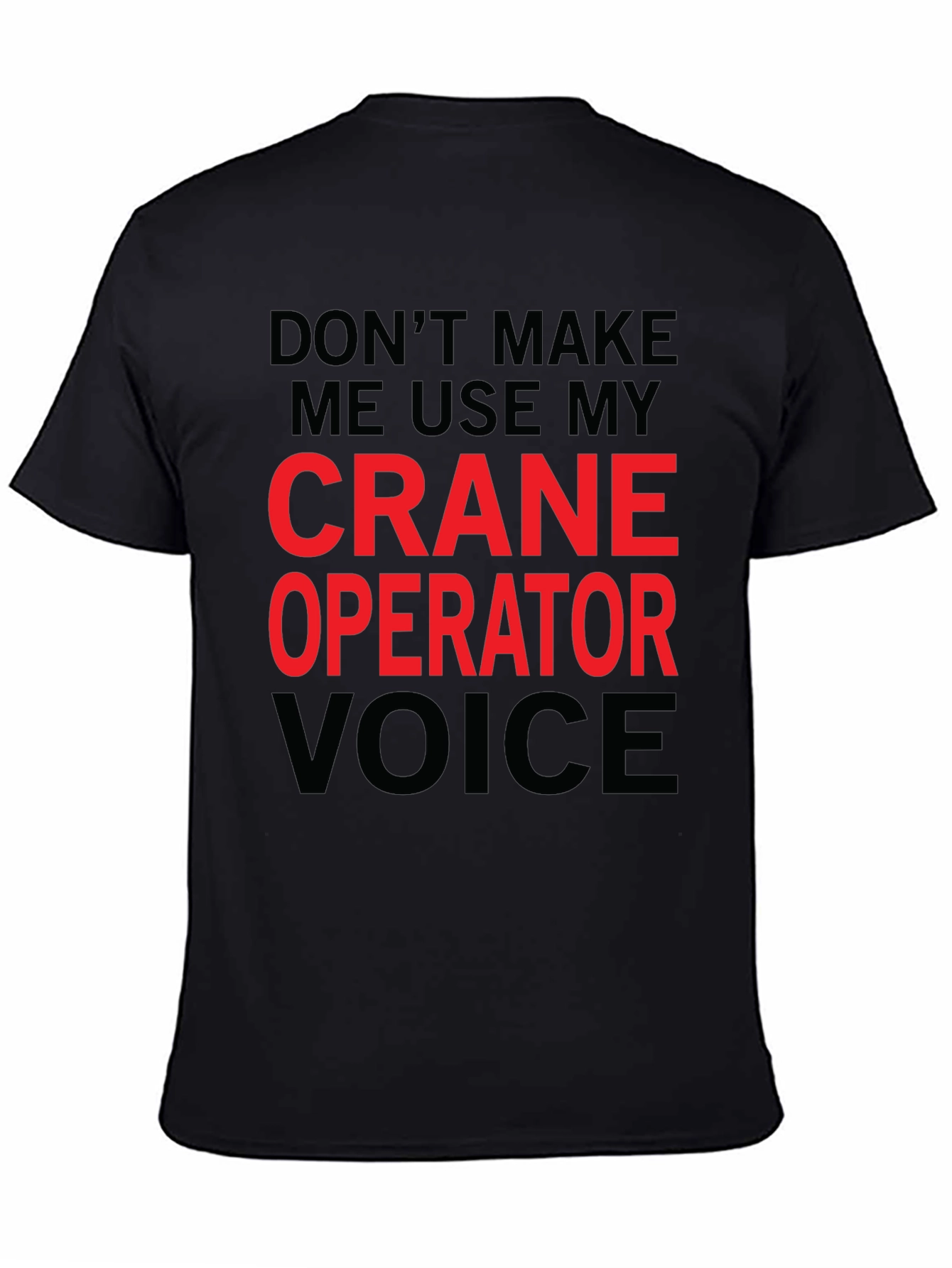 Black Crane Operator Voice T-Shirt: Funny Construction Worker Tee view 4