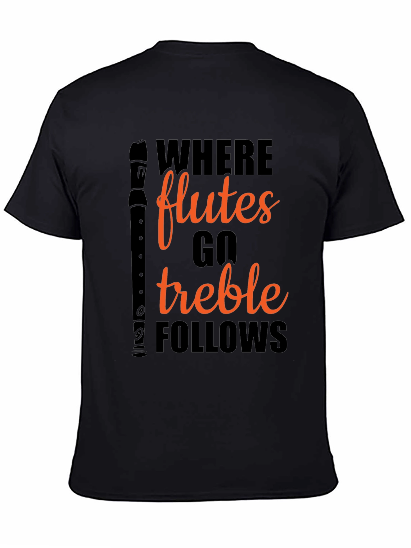 Where Flutes Go Treble Follows Black T-Shirt - 4