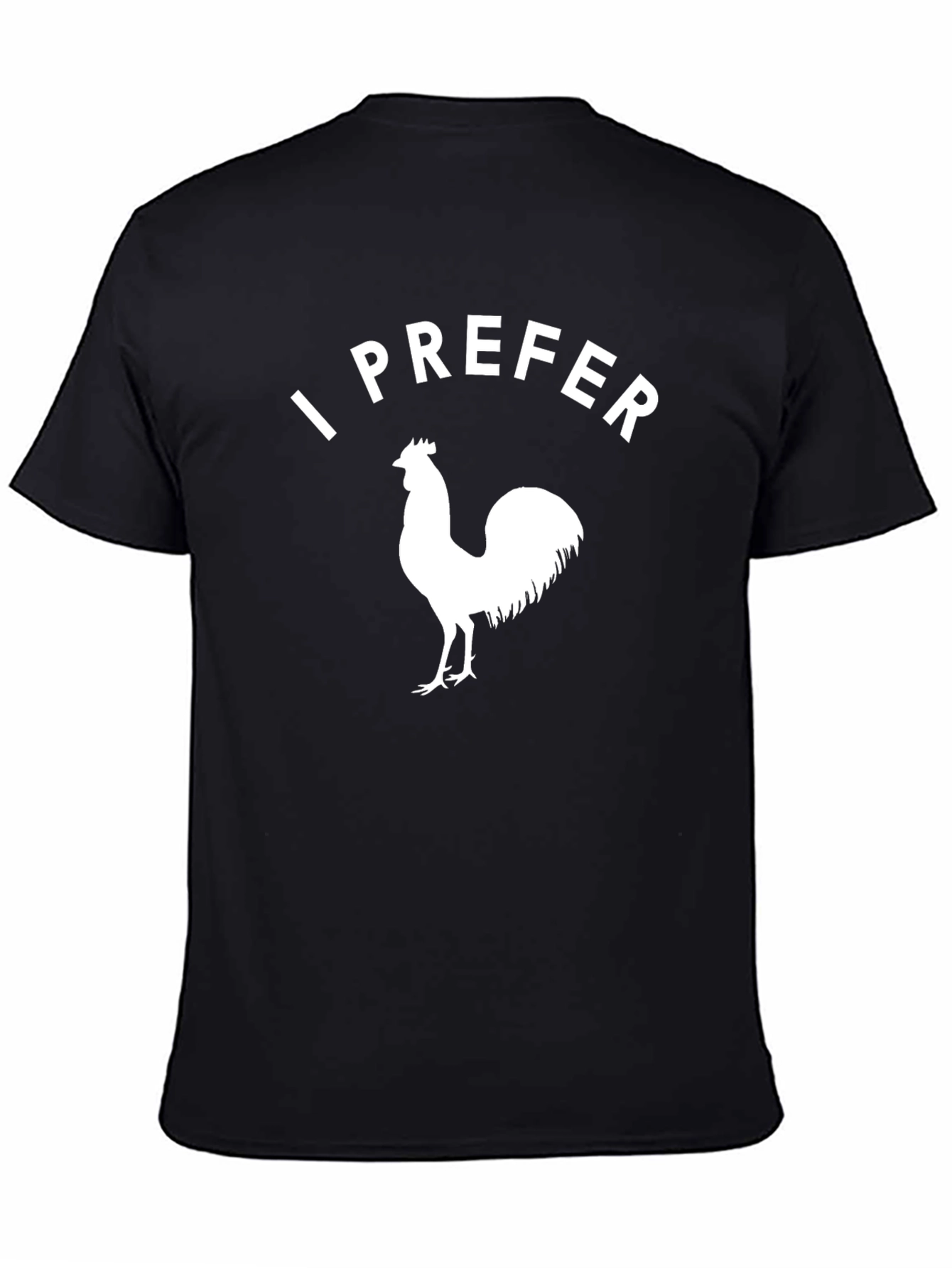 Black I Prefer Rooster T-Shirt - Adult Humor Tee view 4
