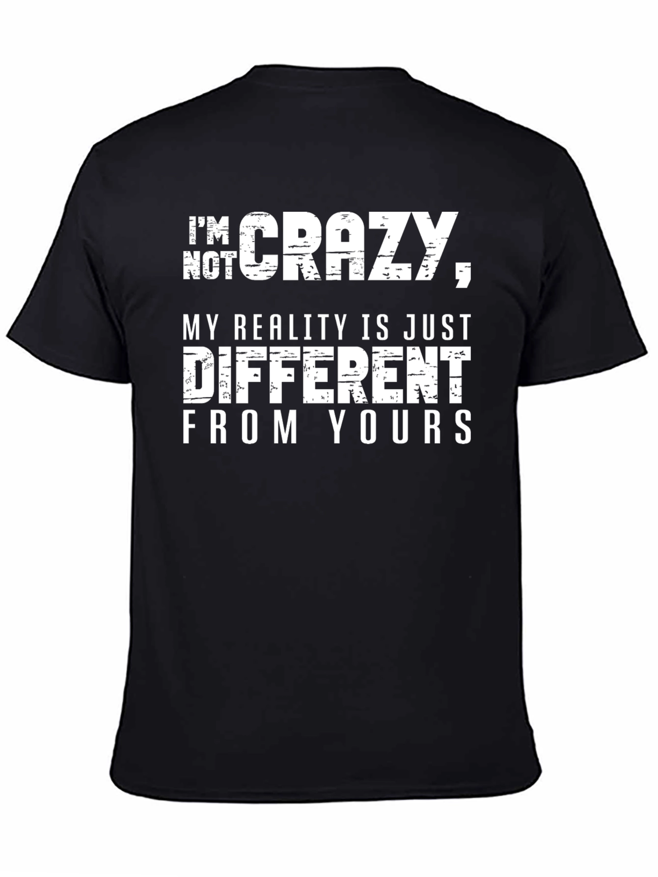 Black Funny Graphic Tee: I'm Not Crazy, Different Reality view 4