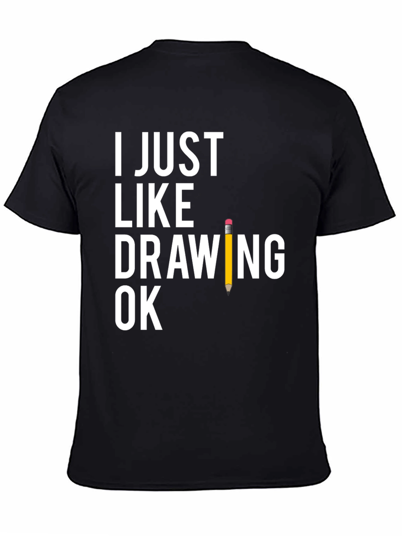 Black Funny Drawing T-Shirt - "I Just Like Drawing Ok" view 4
