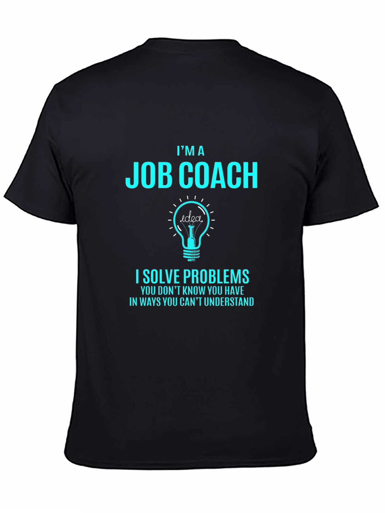 Black I'm A Job Coach T-Shirt - Problem Solver Tee view 4