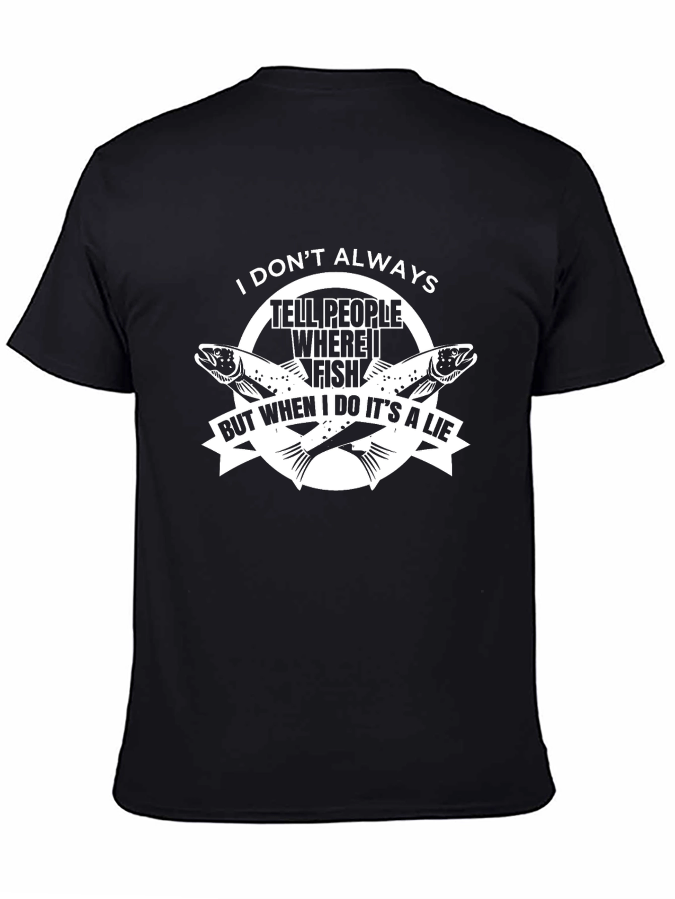 Black Funny Fishing T-Shirt: I Don't Always Tell People Where I Fish view 4