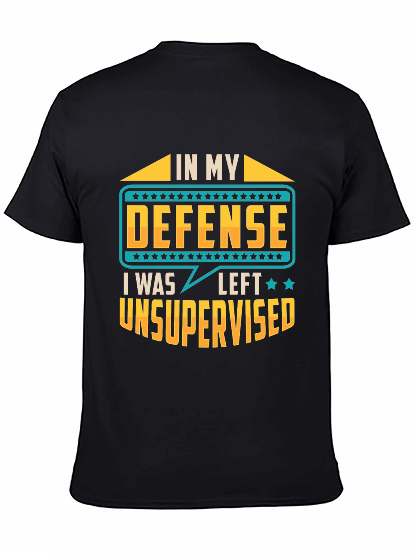 Black In My Defense I Was Left Unsupervised T-Shirt view 4