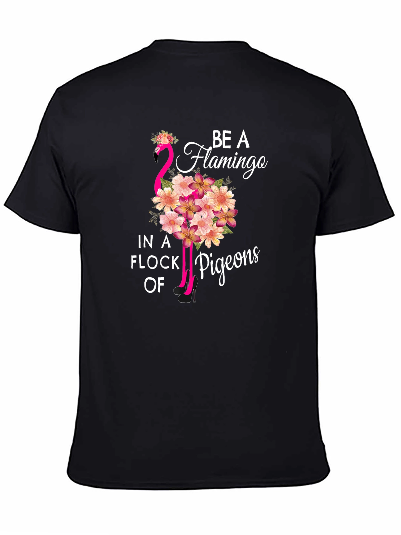 Black Be a Flamingo in a Flock of Pigeons T-Shirt view 4
