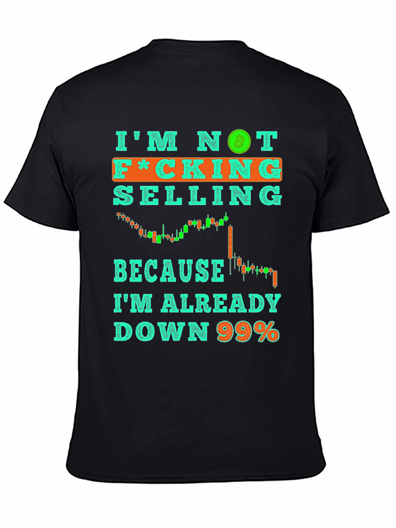 Black I'm Not Selling T-Shirt Crypto Bitcoin Down 99% Tee view 4