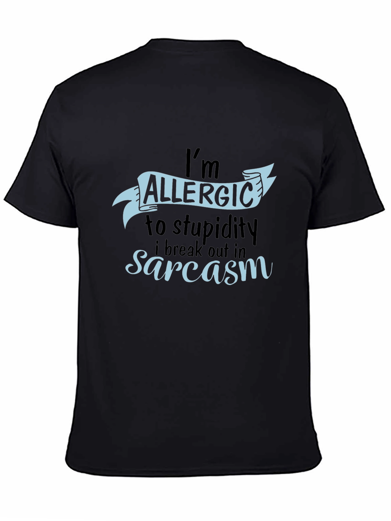 Black Sarcastic Humor T-Shirt - Allergic to Stupidity Tee view 4