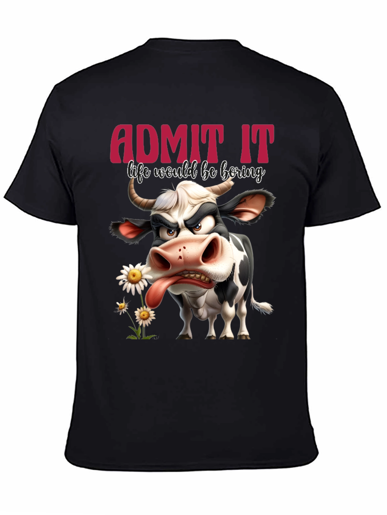 Black Funny Cow T-Shirt - Admit It Life Would Be Boring Black Tee view 4