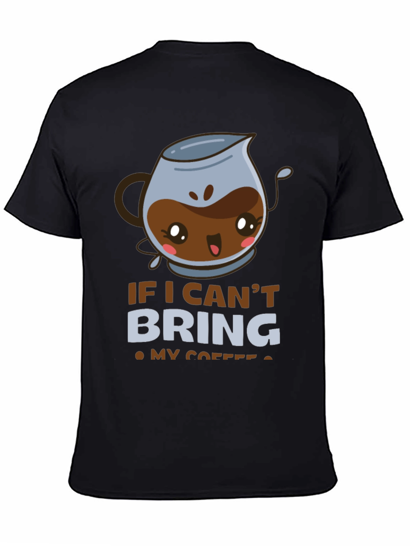 Black Funny Coffee Lover T-Shirt - If I Can't Bring My Coffee view 4