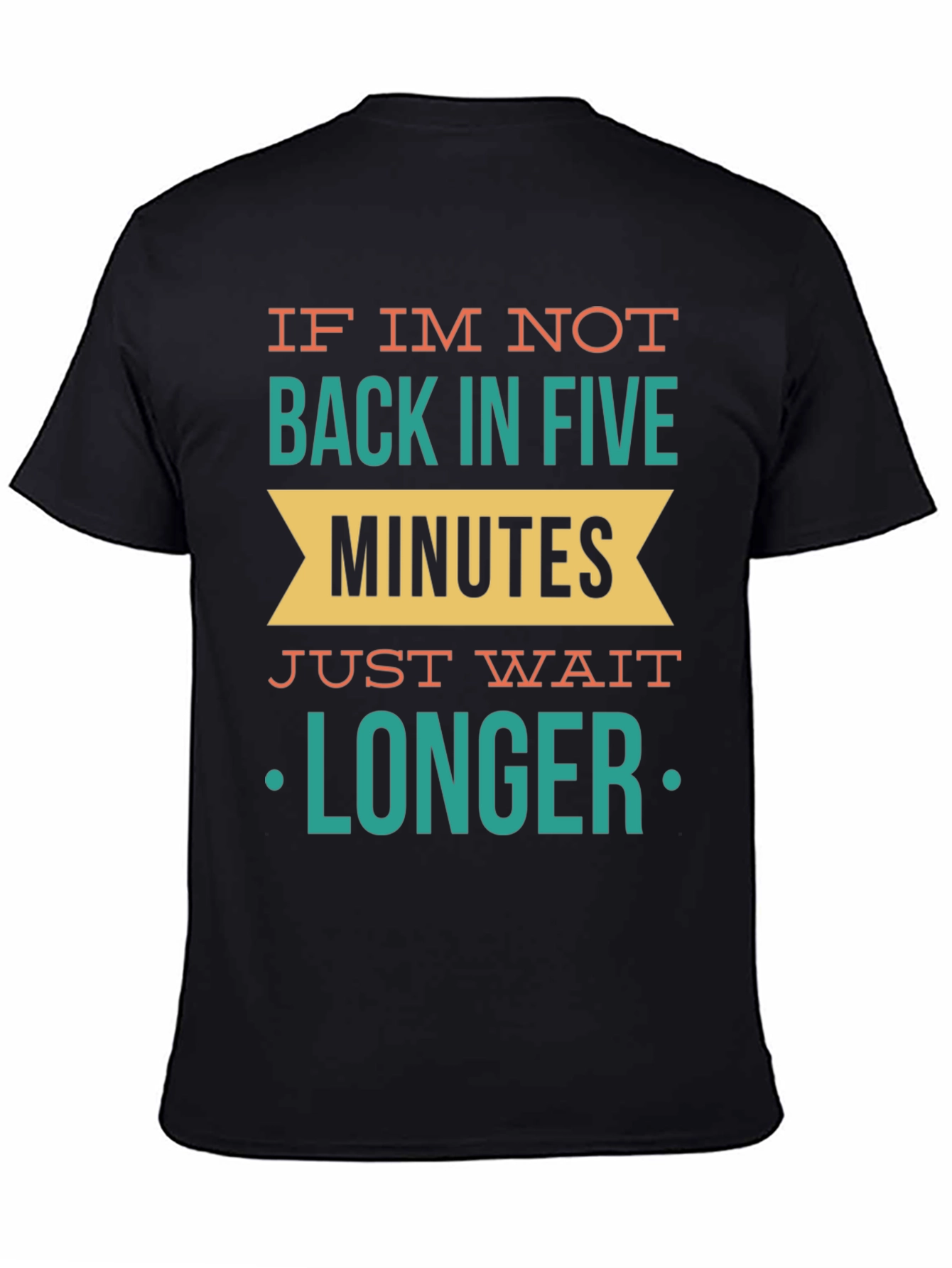 Black Funny Sarcastic Graphic T-Shirt - Wait Longer view 4