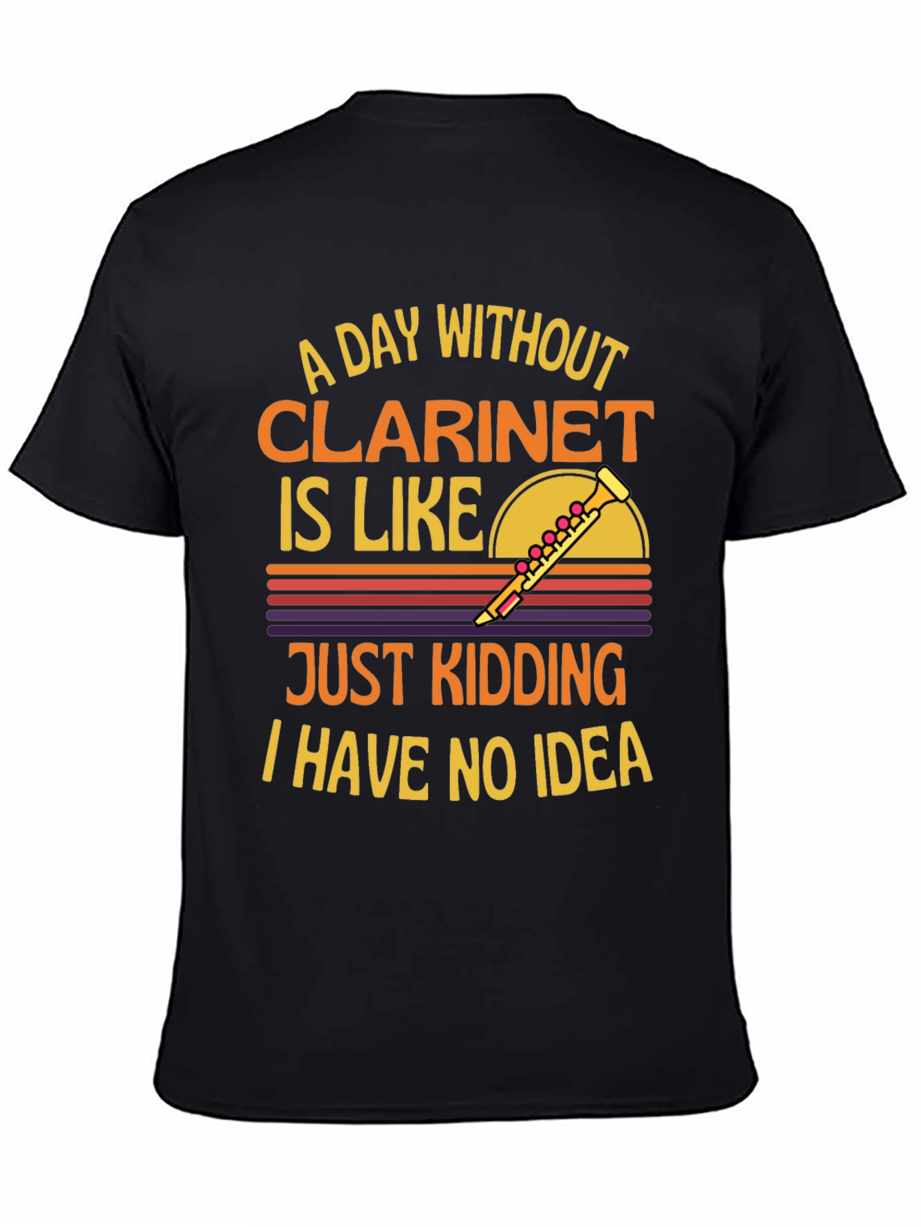 Black Clarinet T-Shirt: A Day Without, Just Kidding! view 4