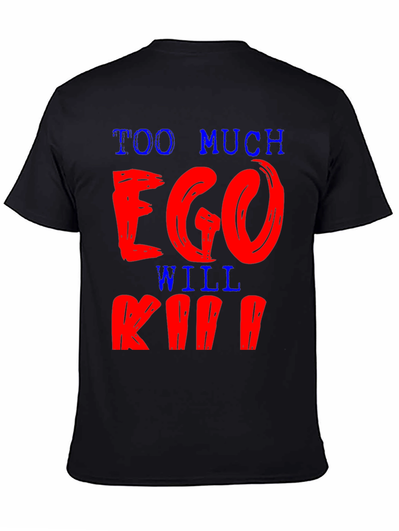 Black Too Much Ego Will Kill You T-Shirt view 4