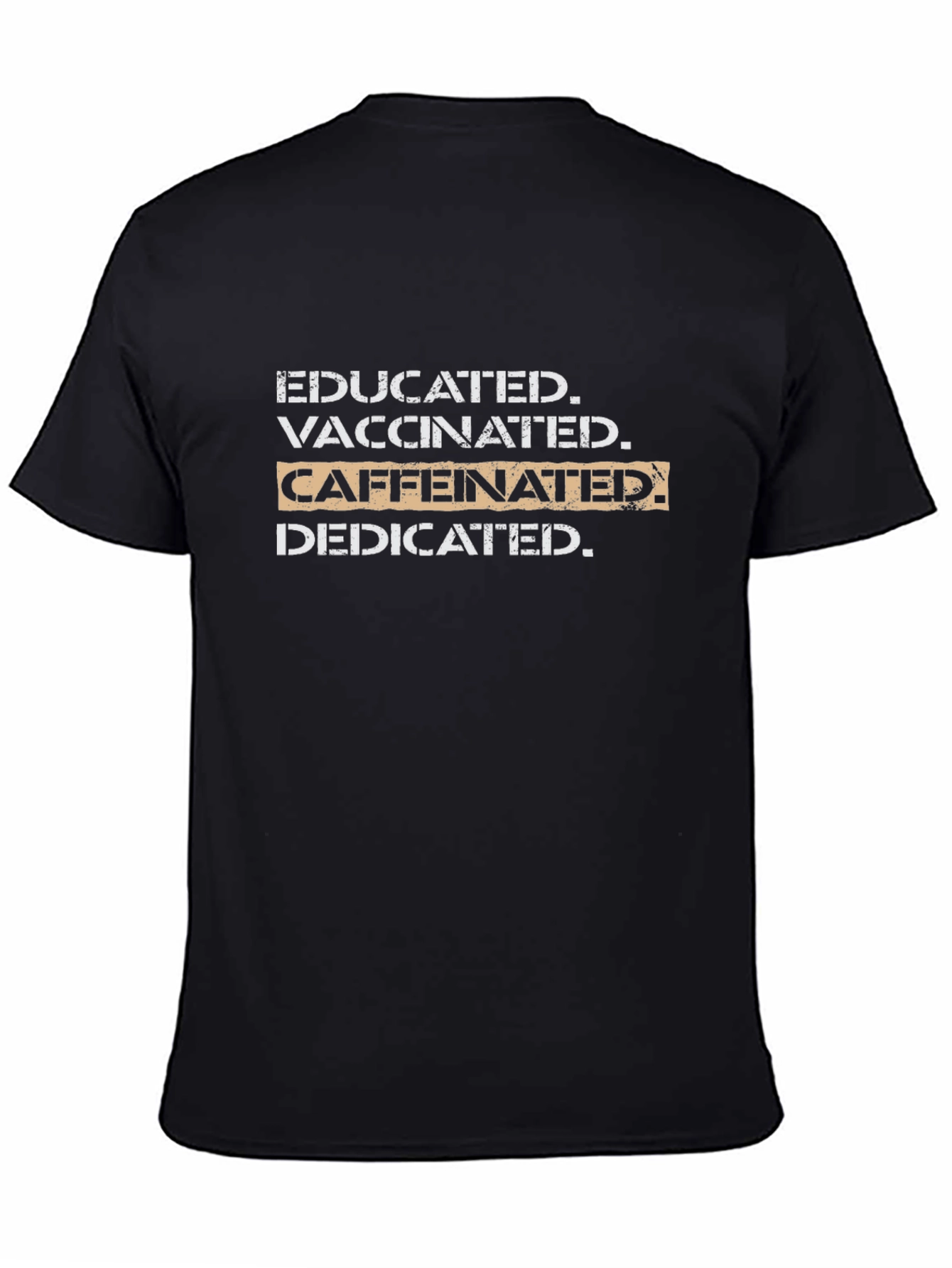 Black Educated Vaccinated Caffeinated Dedicated Black T-Shirt view 4