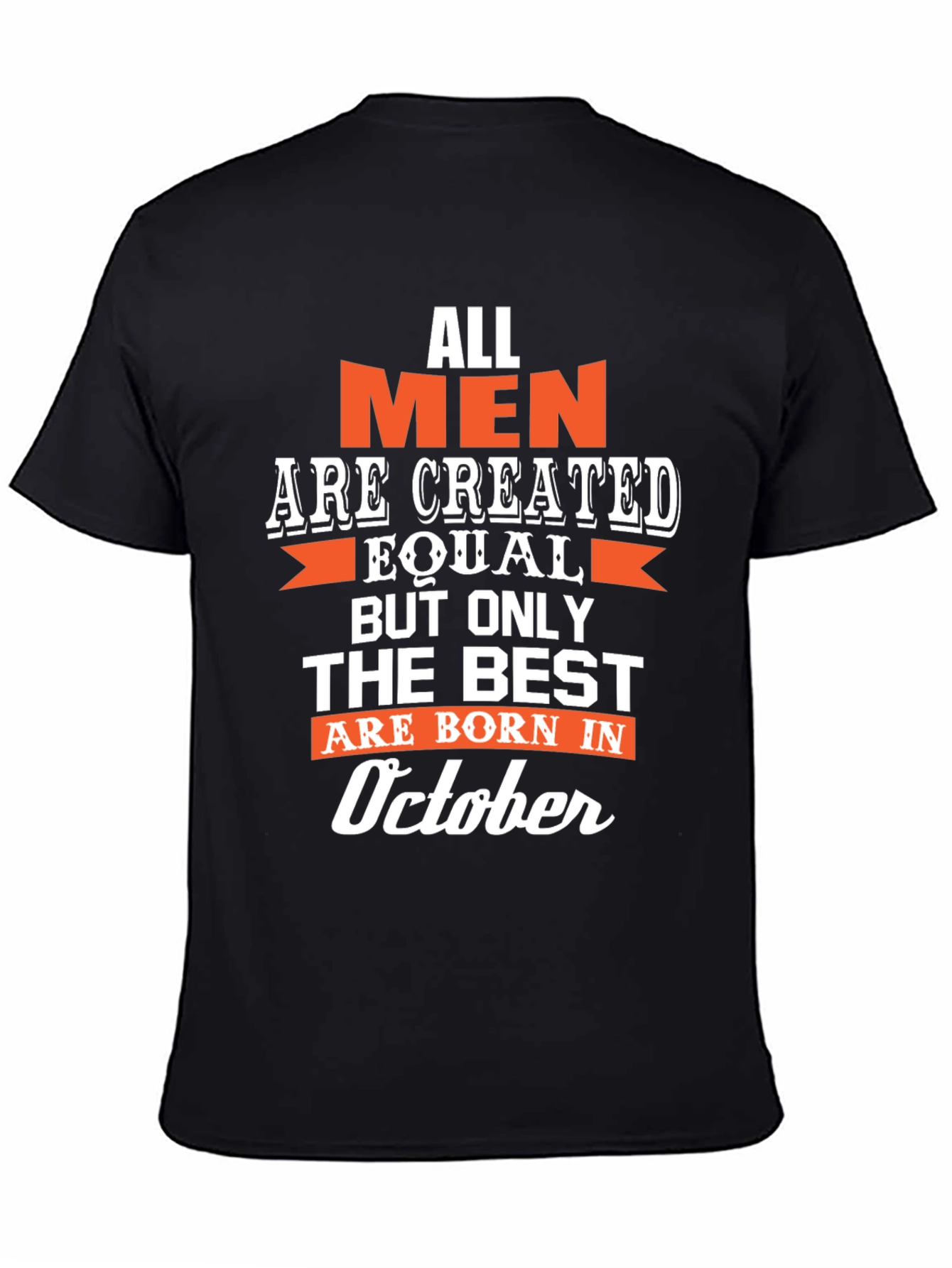 Black All Men are Created Equal, Born in October T-Shirt view 4