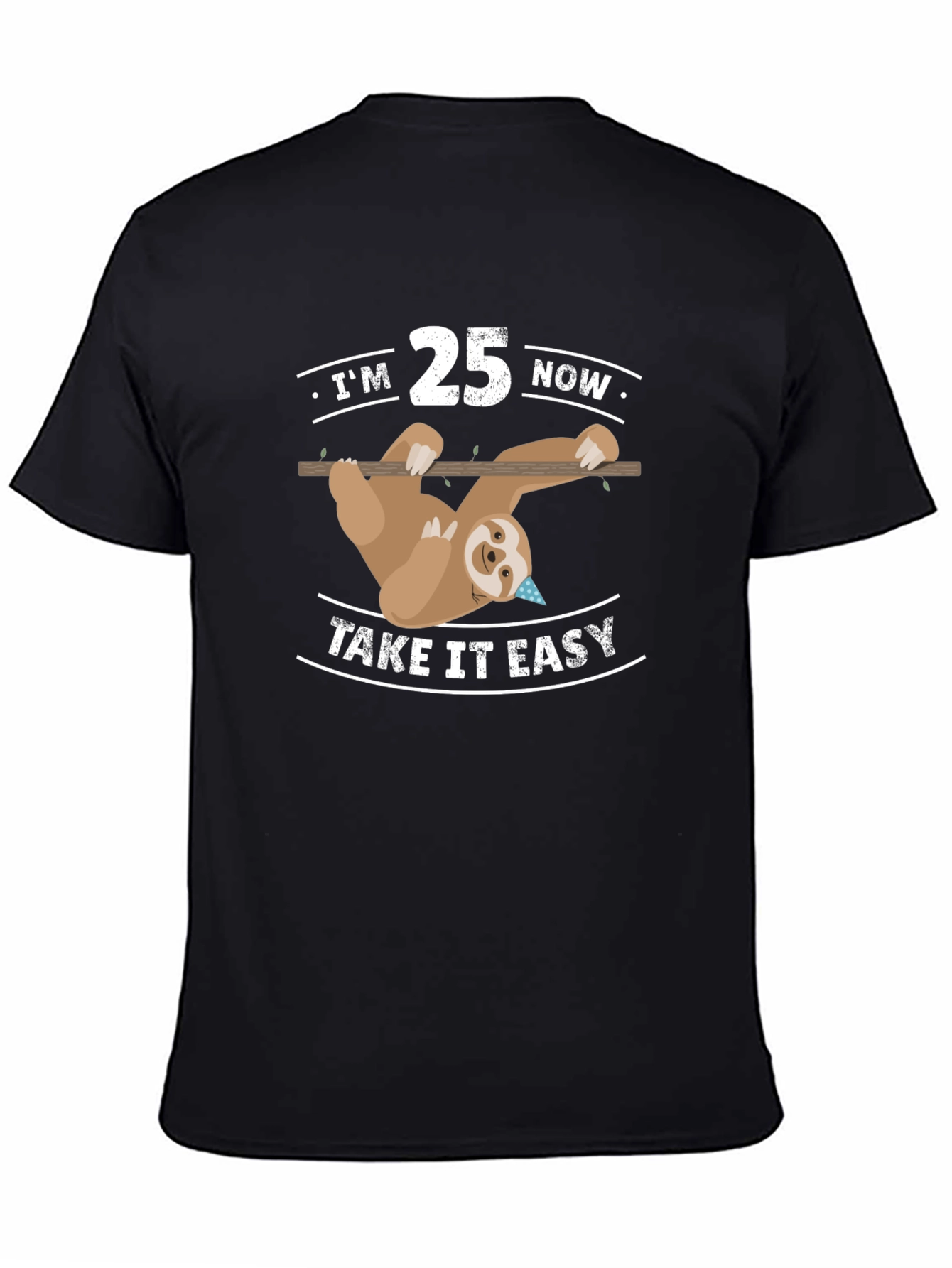 Black I'm 25 Now Take It Easy Sloth Tee view 4