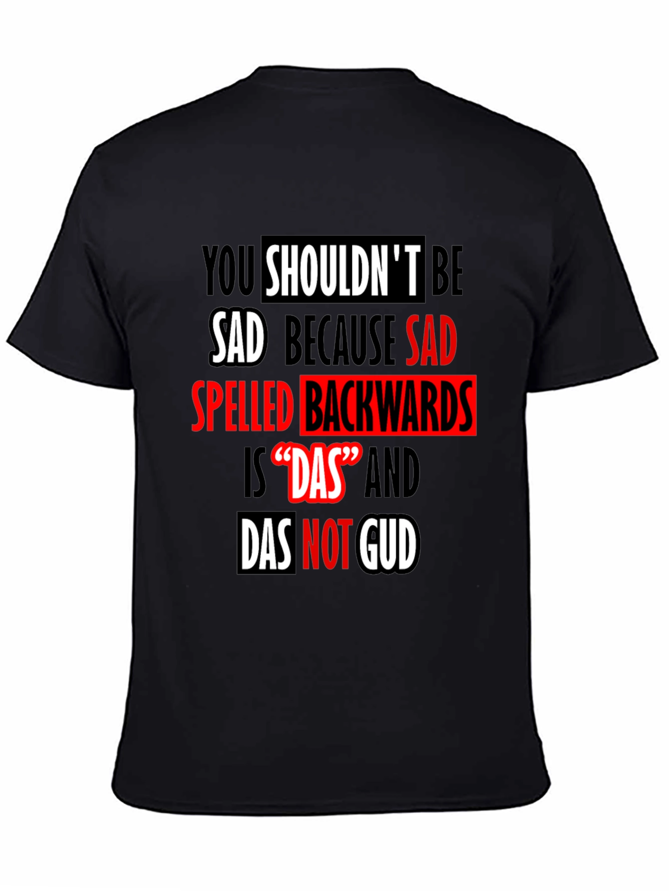 Funny 'Das Not Gud' Backwards Sad T-Shirt - 4