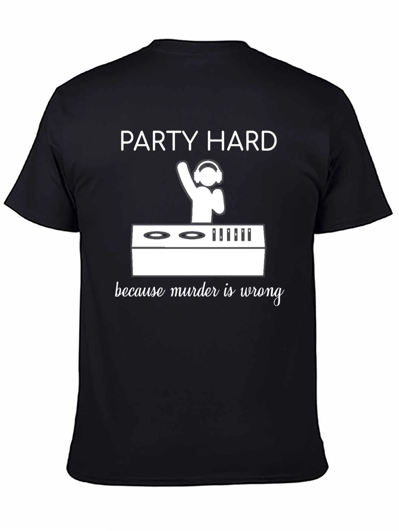 Black Party Hard DJ Graphic Tee - Murder is Wrong Funny T-Shirt view 4
