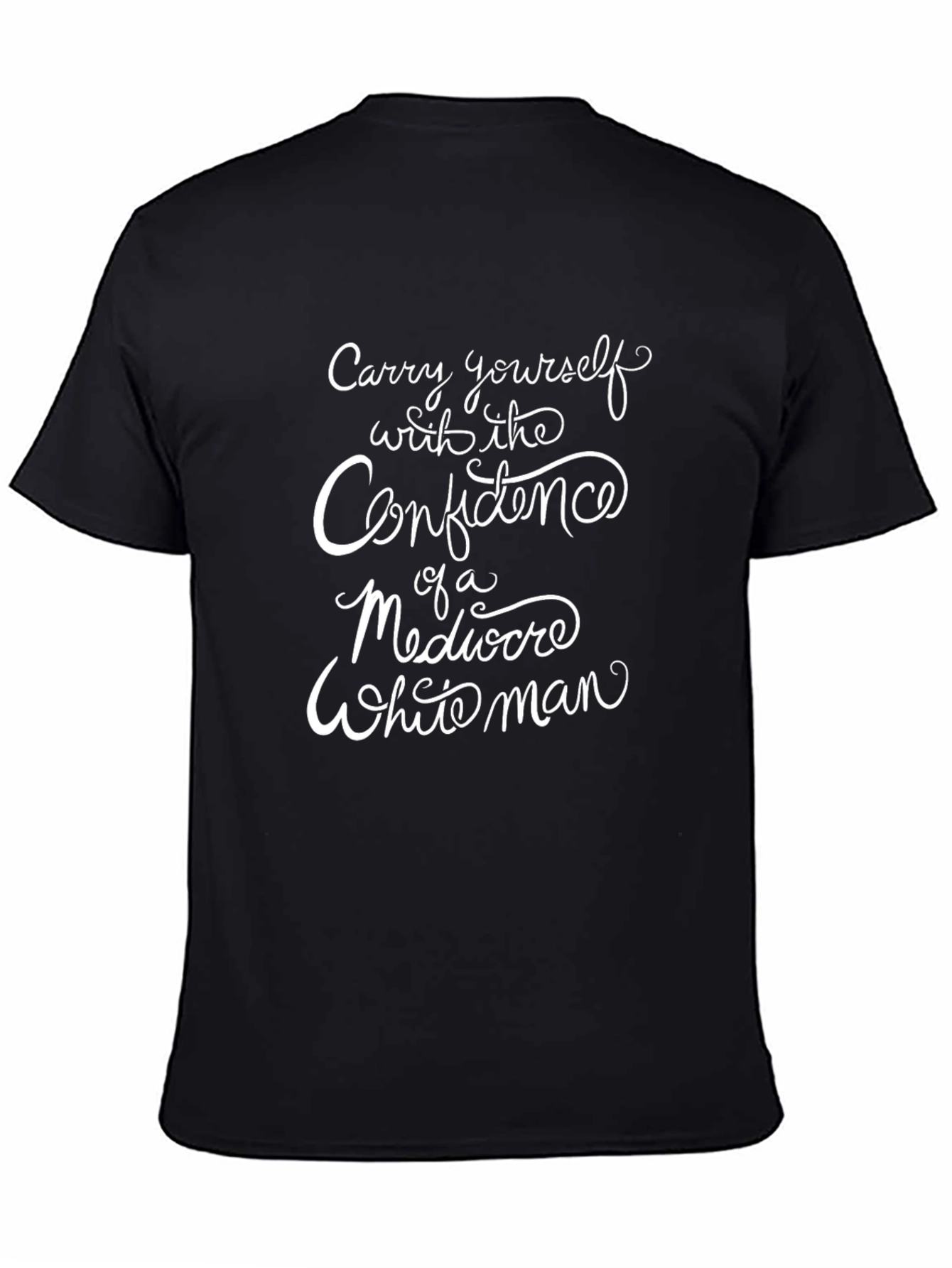 Black Confidence of a Mediocre White Man Tee view 4