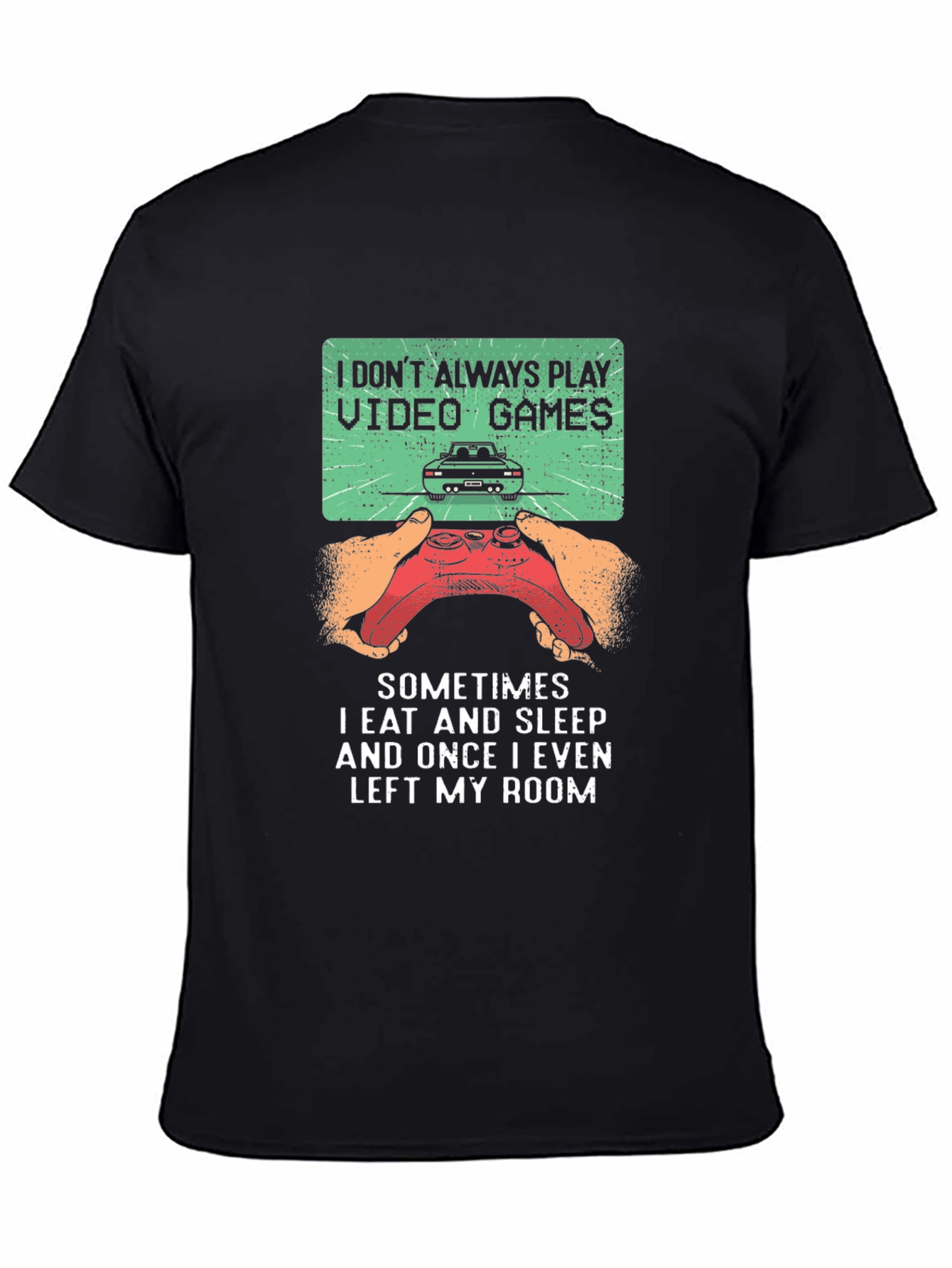 Black Gamer T-Shirt: I Don't Always Play Video Games view 4