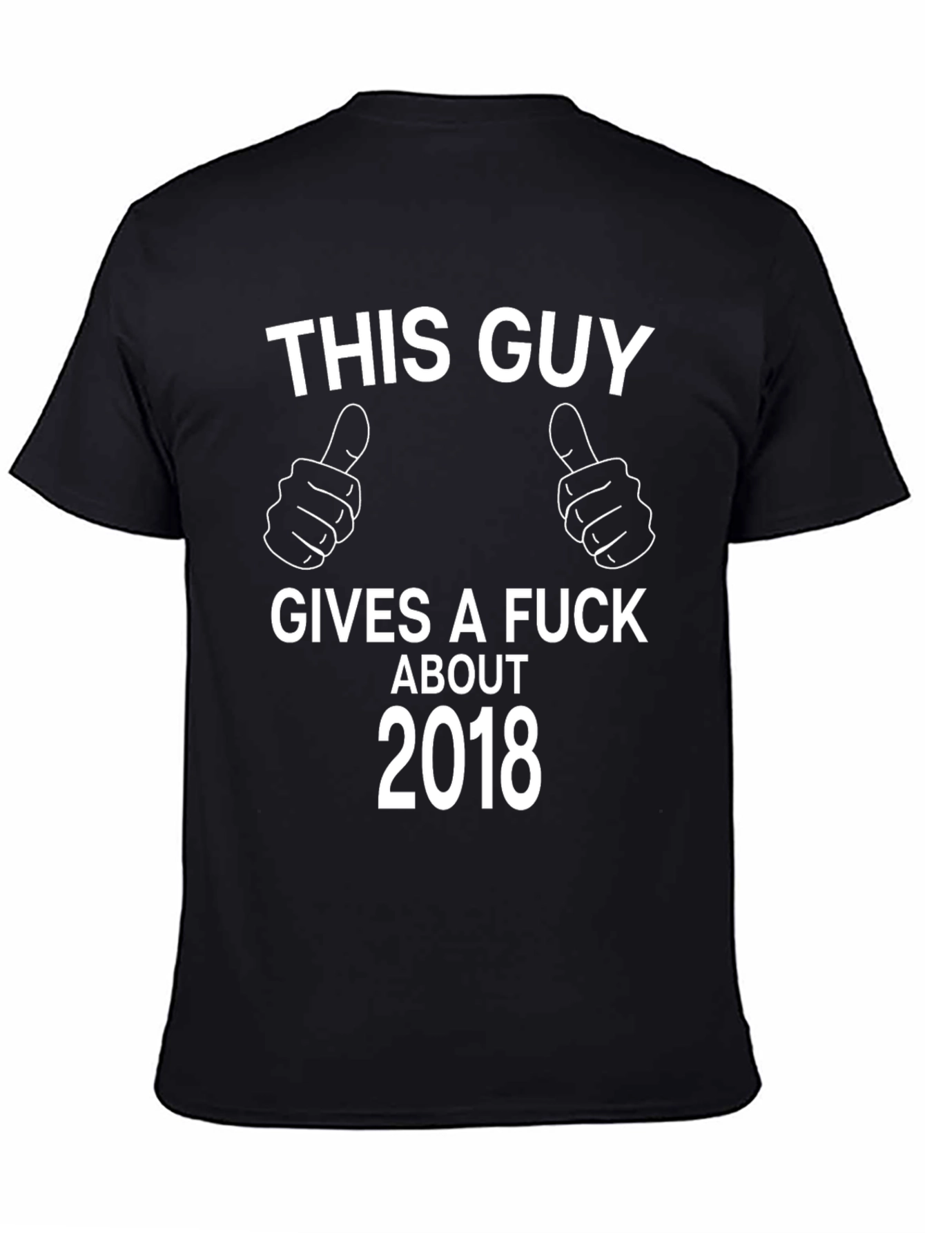 Black Funny "This Guy Gives A F*ck About 2018" Black T-Shirt view 4