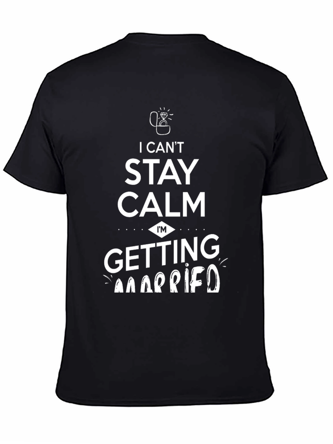 Black I Can't Stay Calm I'm Getting Married Graphic Tee view 4