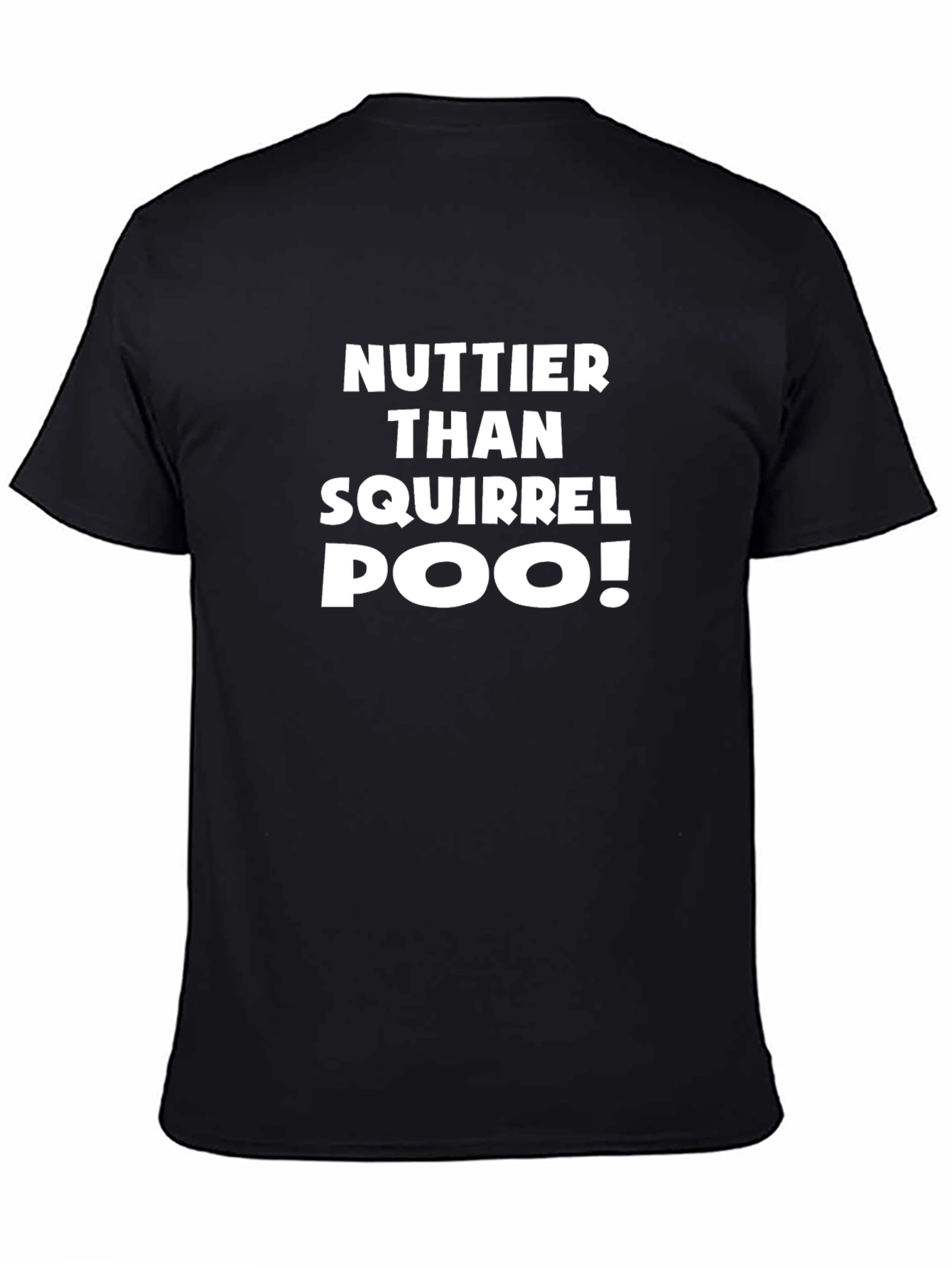 Black Nuttier Than Squirrel Poo! Graphic T-Shirt view 4