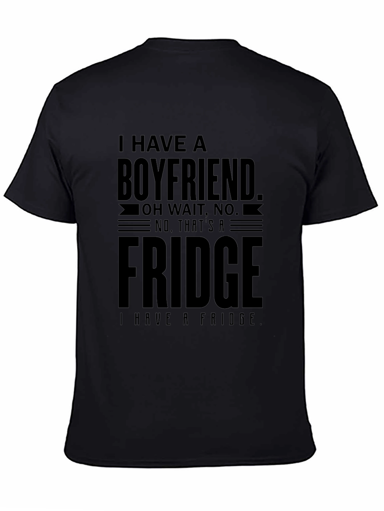 Black Funny "I Have a Boyfriend...Fridge" Graphic T-Shirt view 4