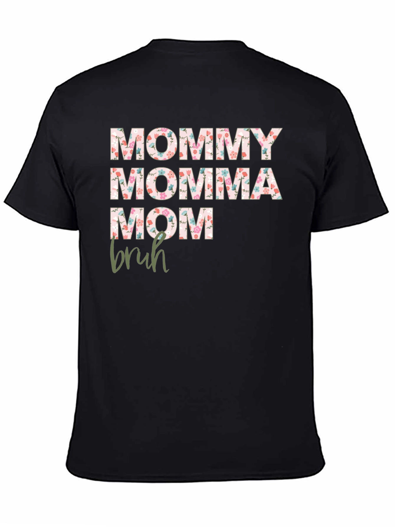 Black Floral Mommy Momma Mom Bruh Graphic Tee view 4