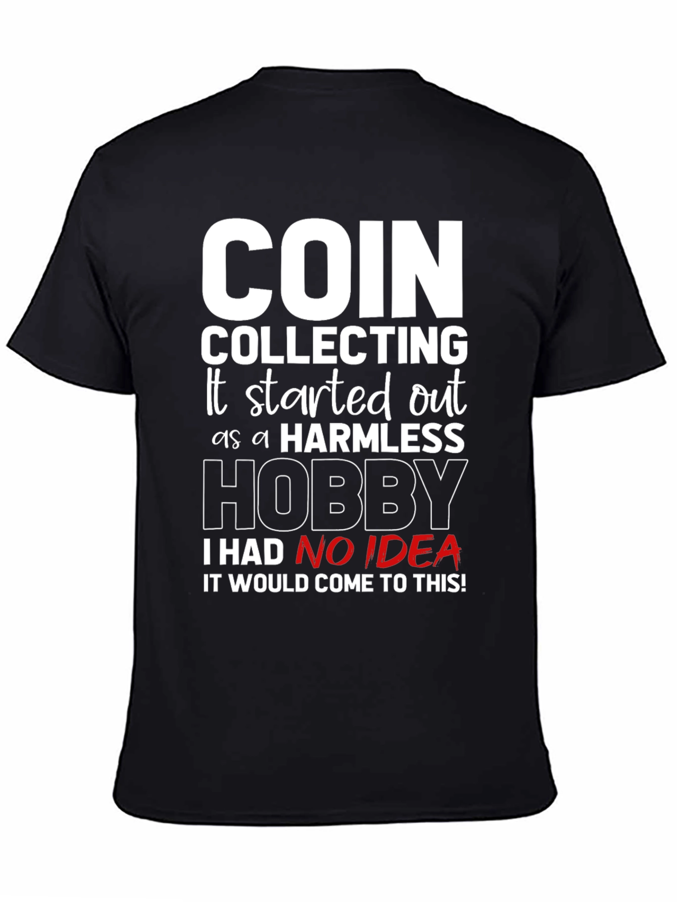 Black Coin Collecting Hobby Tee - Humorous Collectors Shirt view 4
