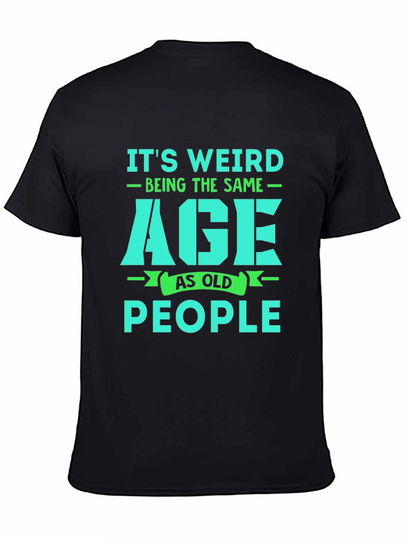Black Funny 'It's Weird Being The Same Age As Old People' Graphic T-Shirt view 4