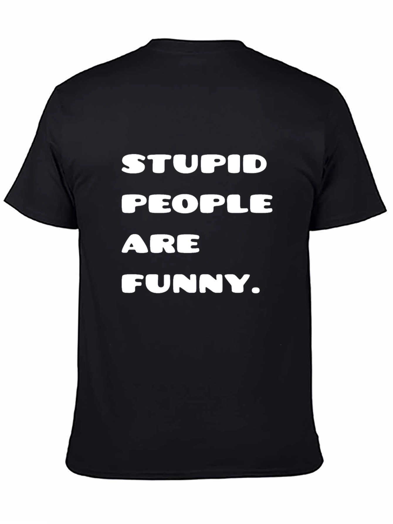 Black Stupid People Are Funny Black Graphic Tee view 4