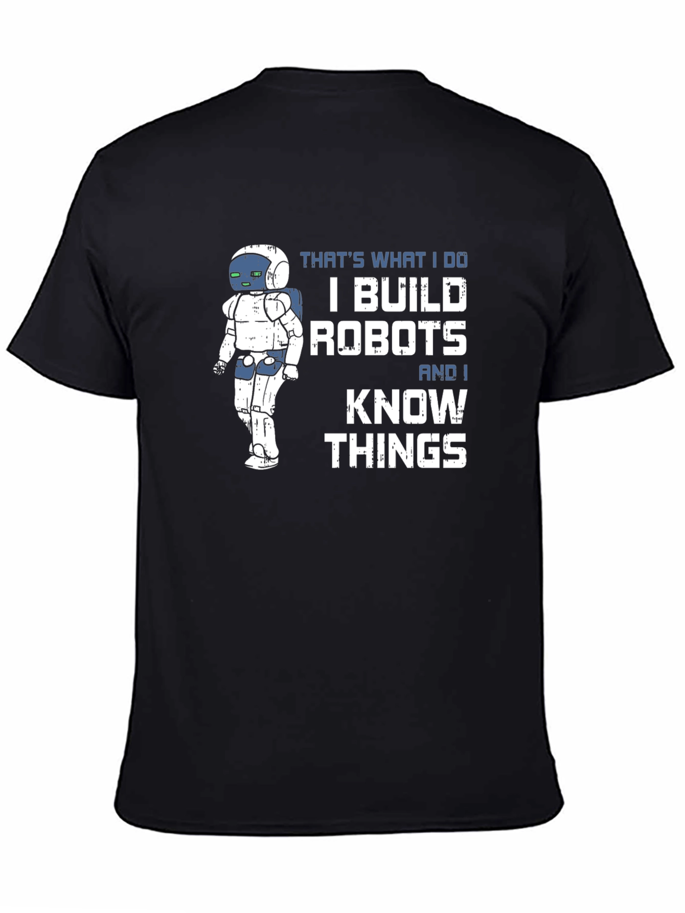 Black I Build Robots And I Know Things T-Shirt view 4