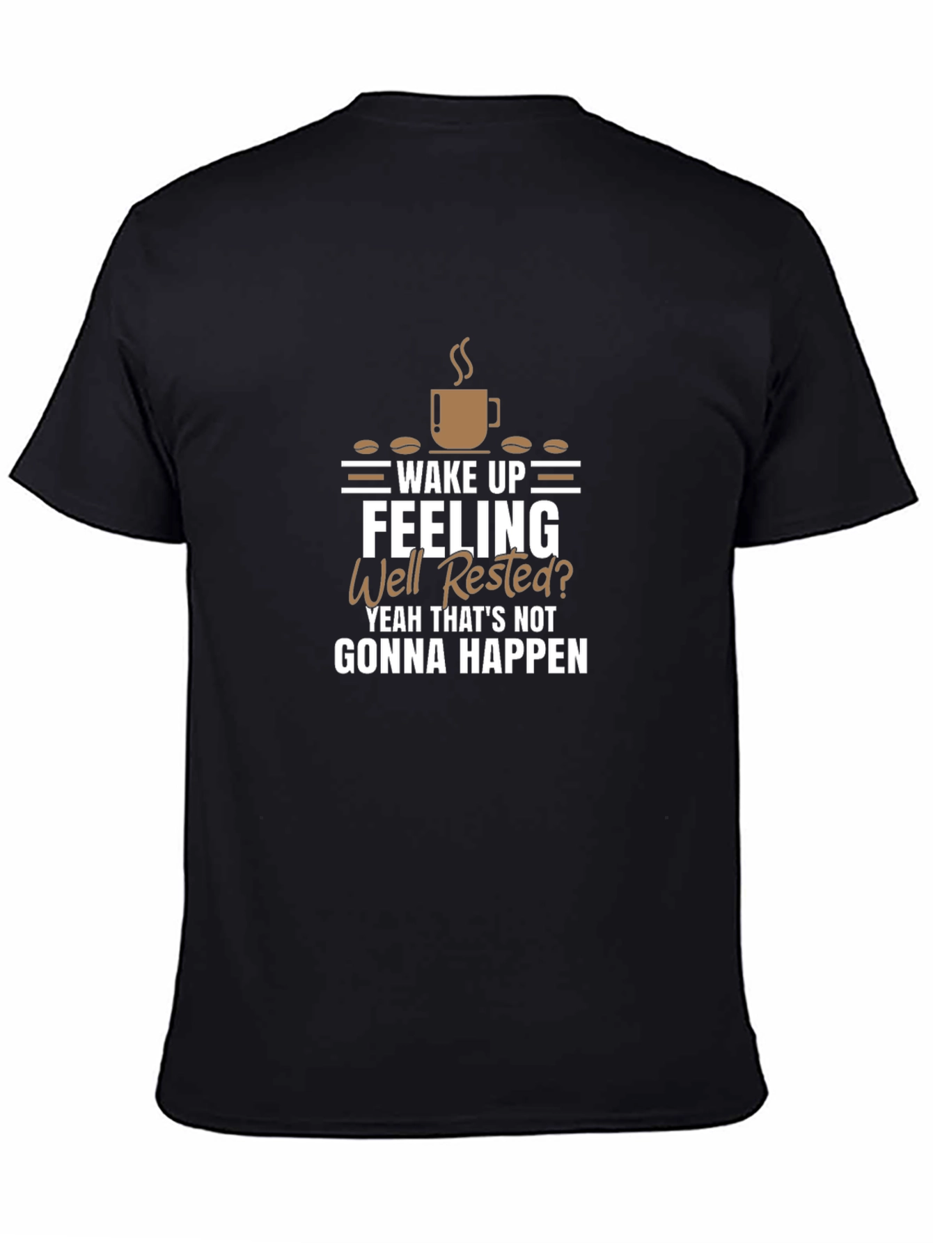 Black Wake Up Feeling Well Rested? Funny Coffee Graphic T-Shirt view 4