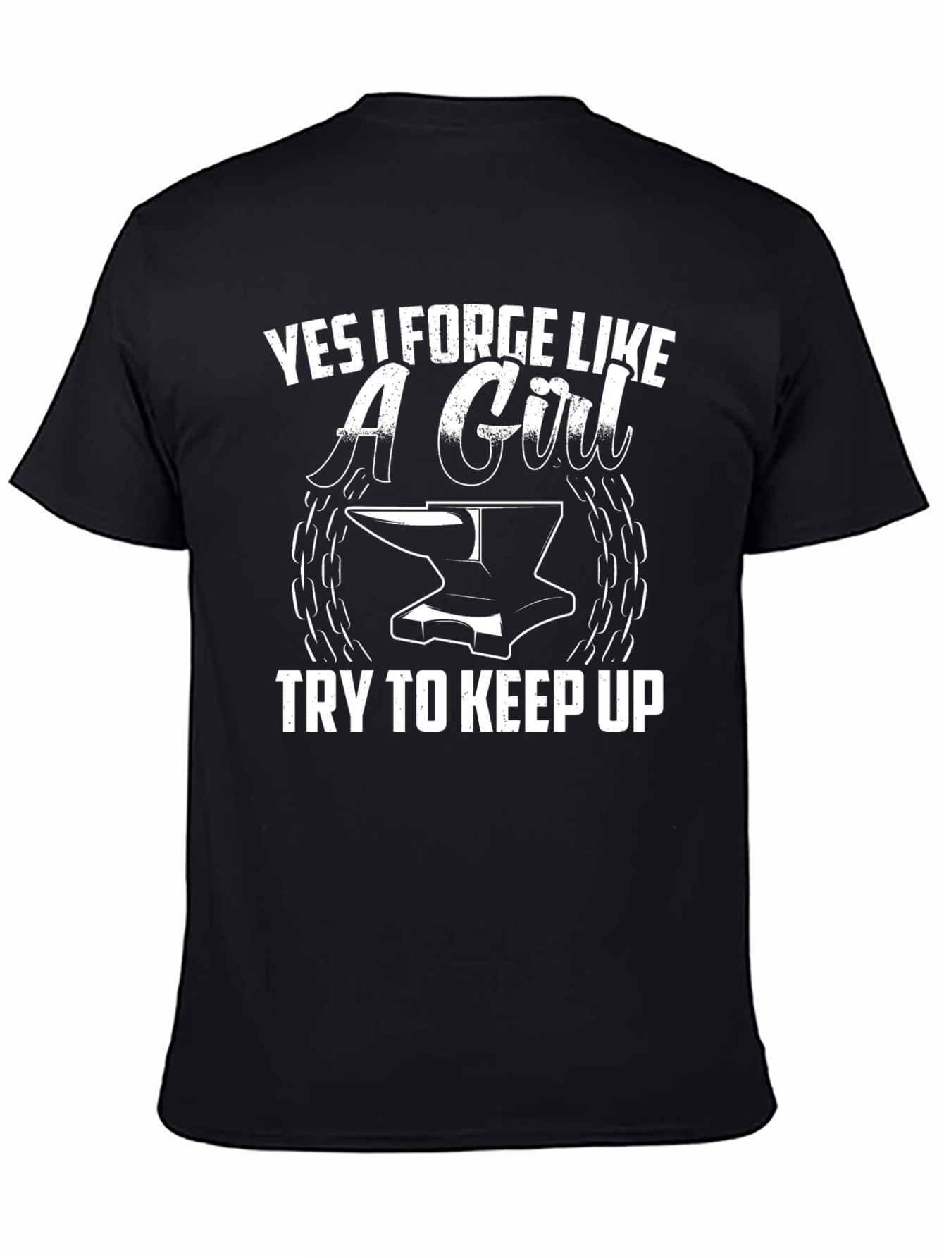 Black Yes I Forge Like A Girl T-Shirt view 4