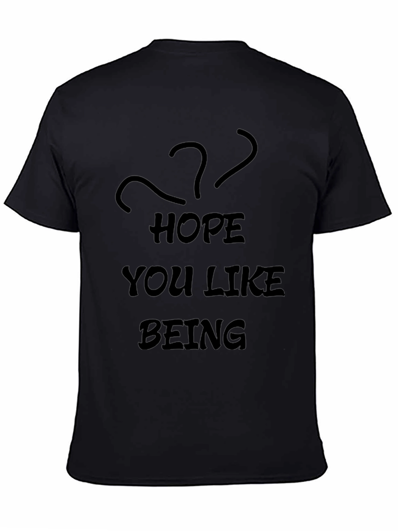 Black Hope You Like Being...? Graphic T-Shirt view 4