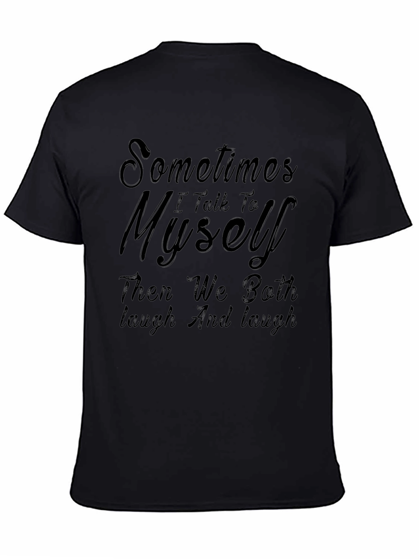 Black Funny Sarcastic Black T-Shirt - Talk To Myself view 4