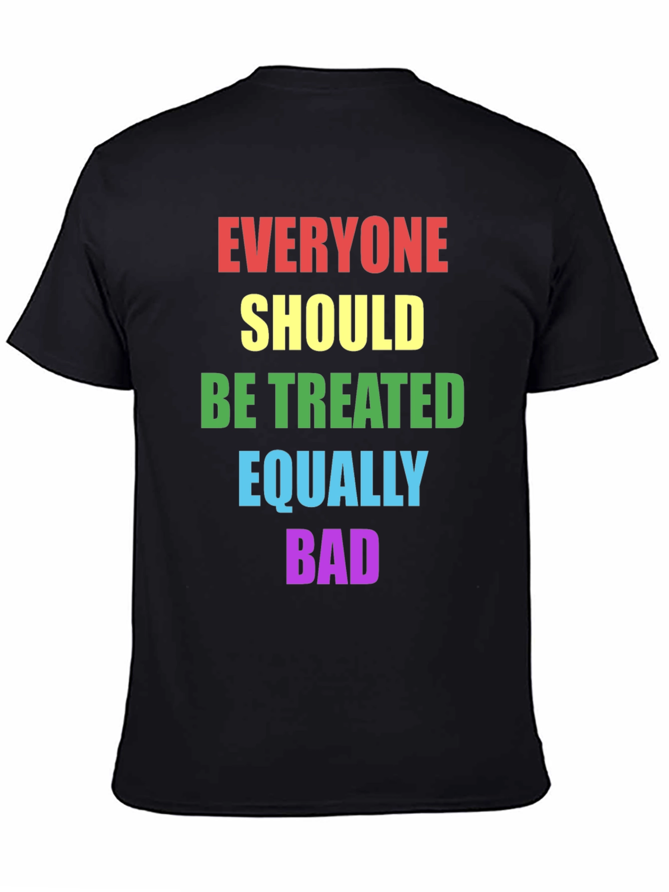 Black Equality T-Shirt - Treat Everyone Equally Bad view 4