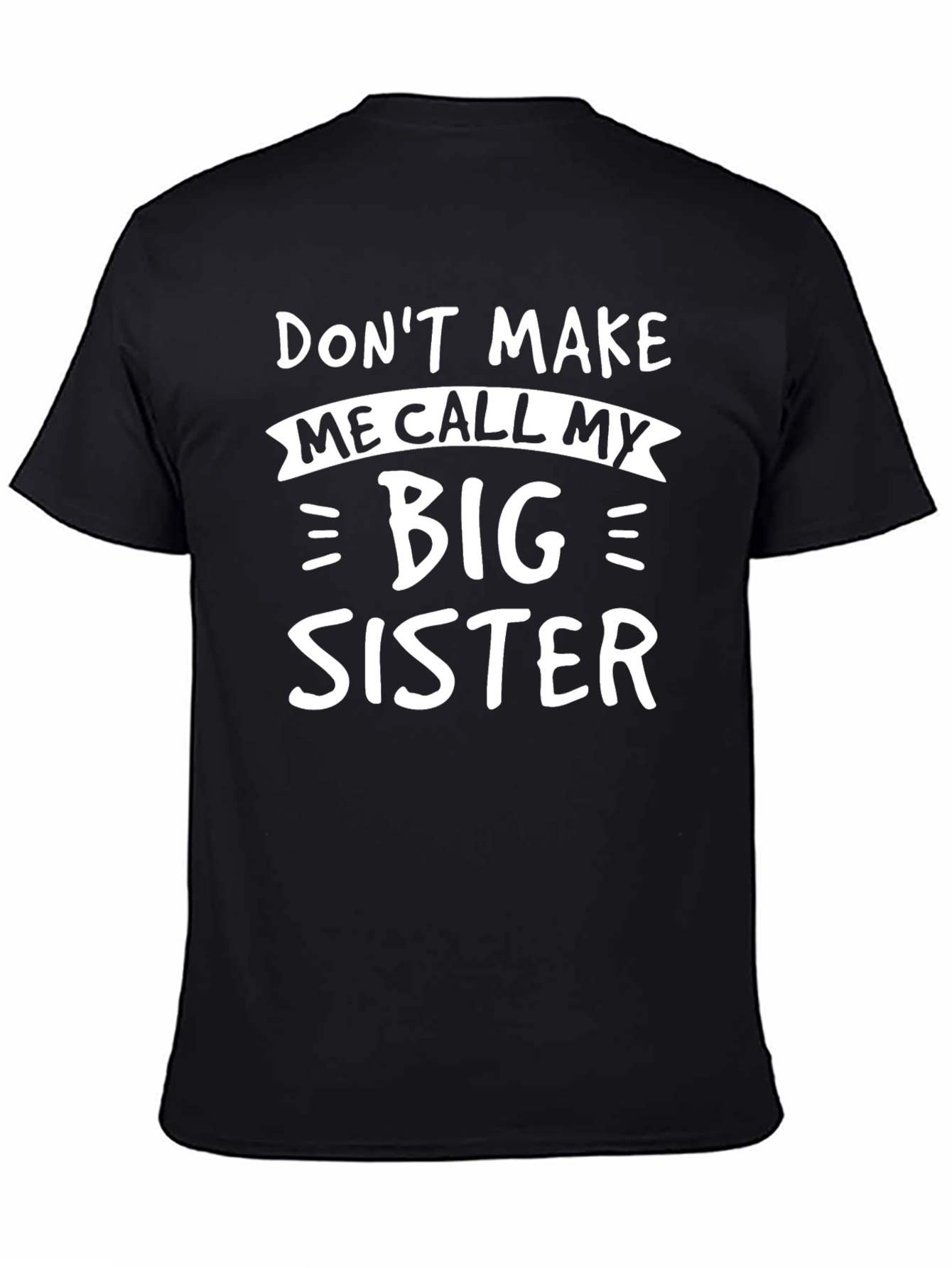 Black Don't Make Me Call My Big Sister T-Shirt view 4