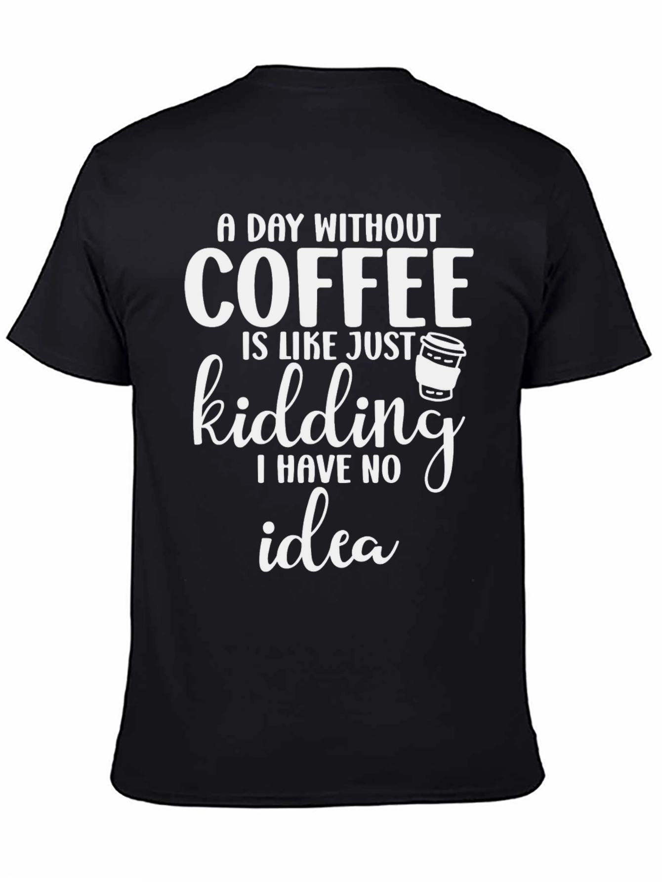 Black Funny Coffee T-Shirt - A Day Without Coffee view 4