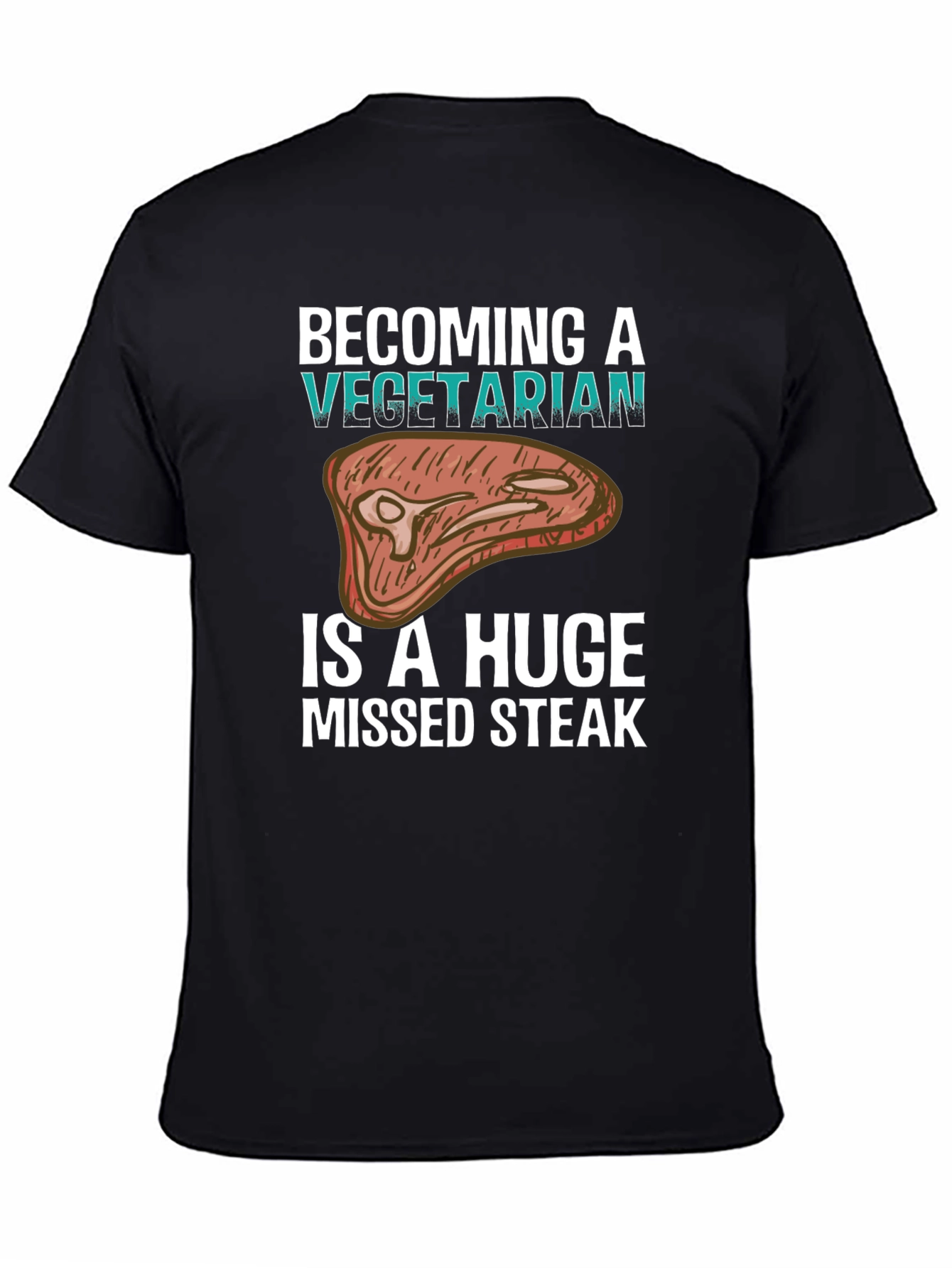 Black Becoming a Vegetarian is a Huge Missed Steak Graphic Tee view 4
