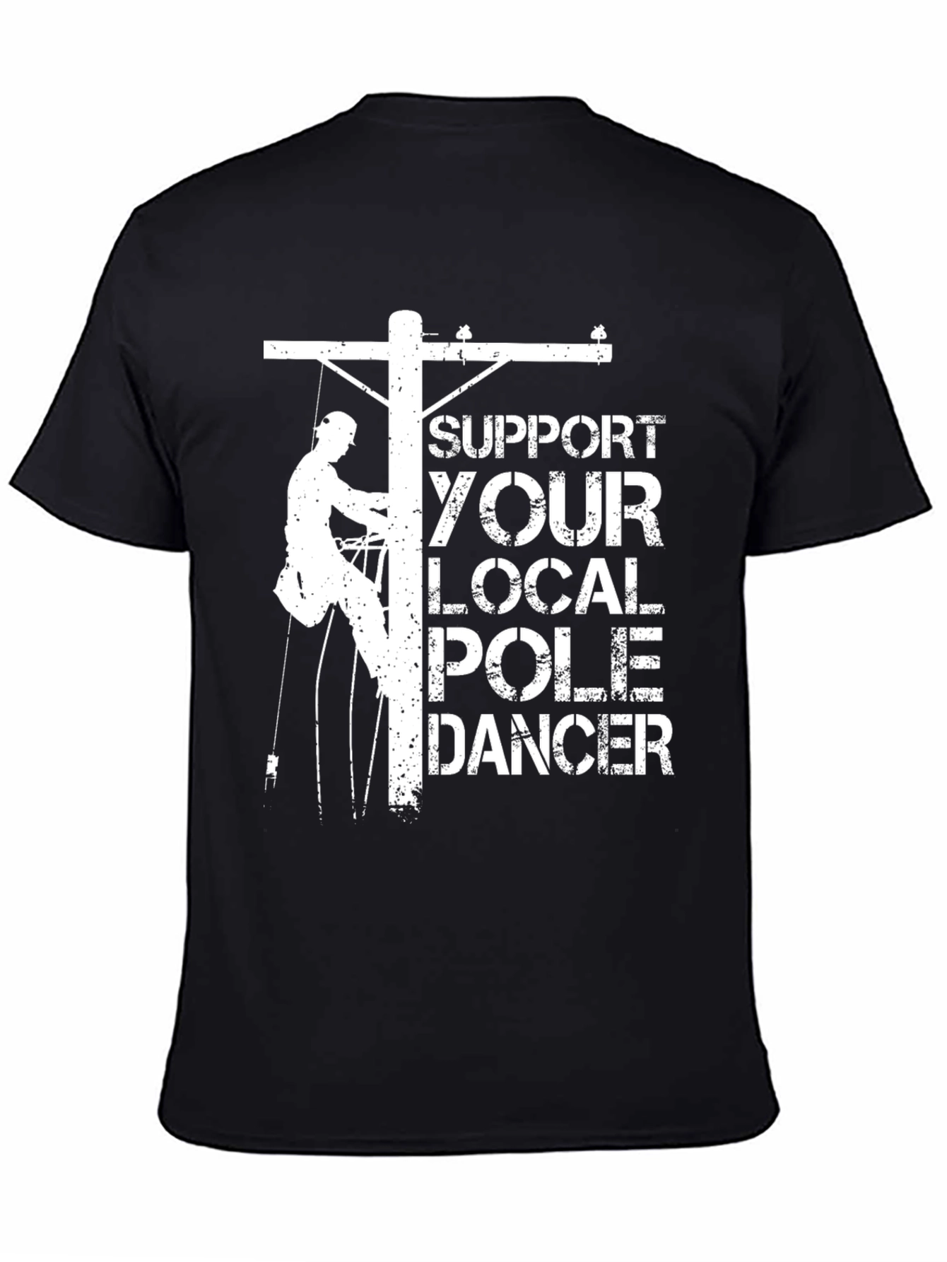 Black Support Your Local Pole Dancer Funny Lineman T-Shirt view 4