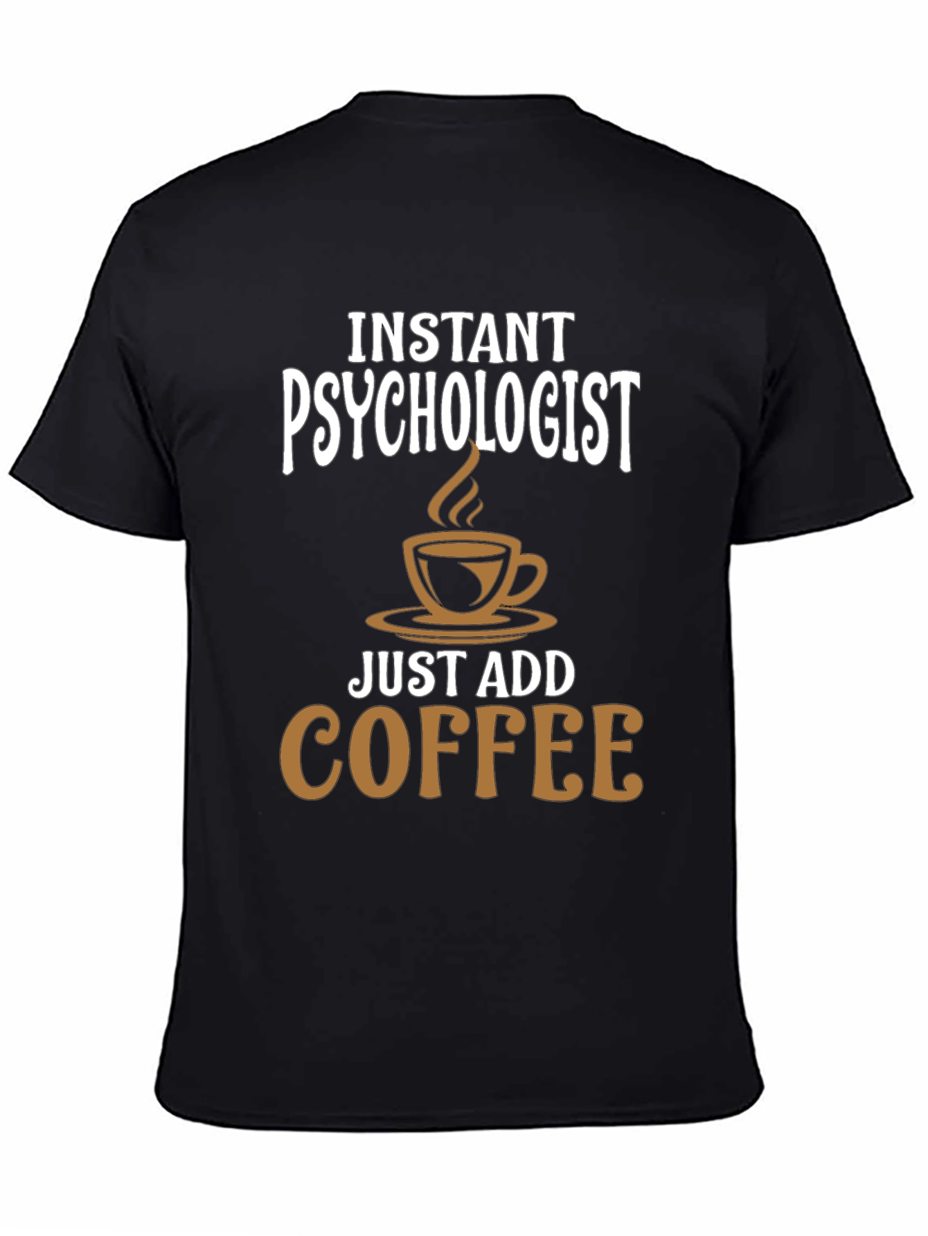 Black Instant Psychologist Just Add Coffee T-Shirt view 4